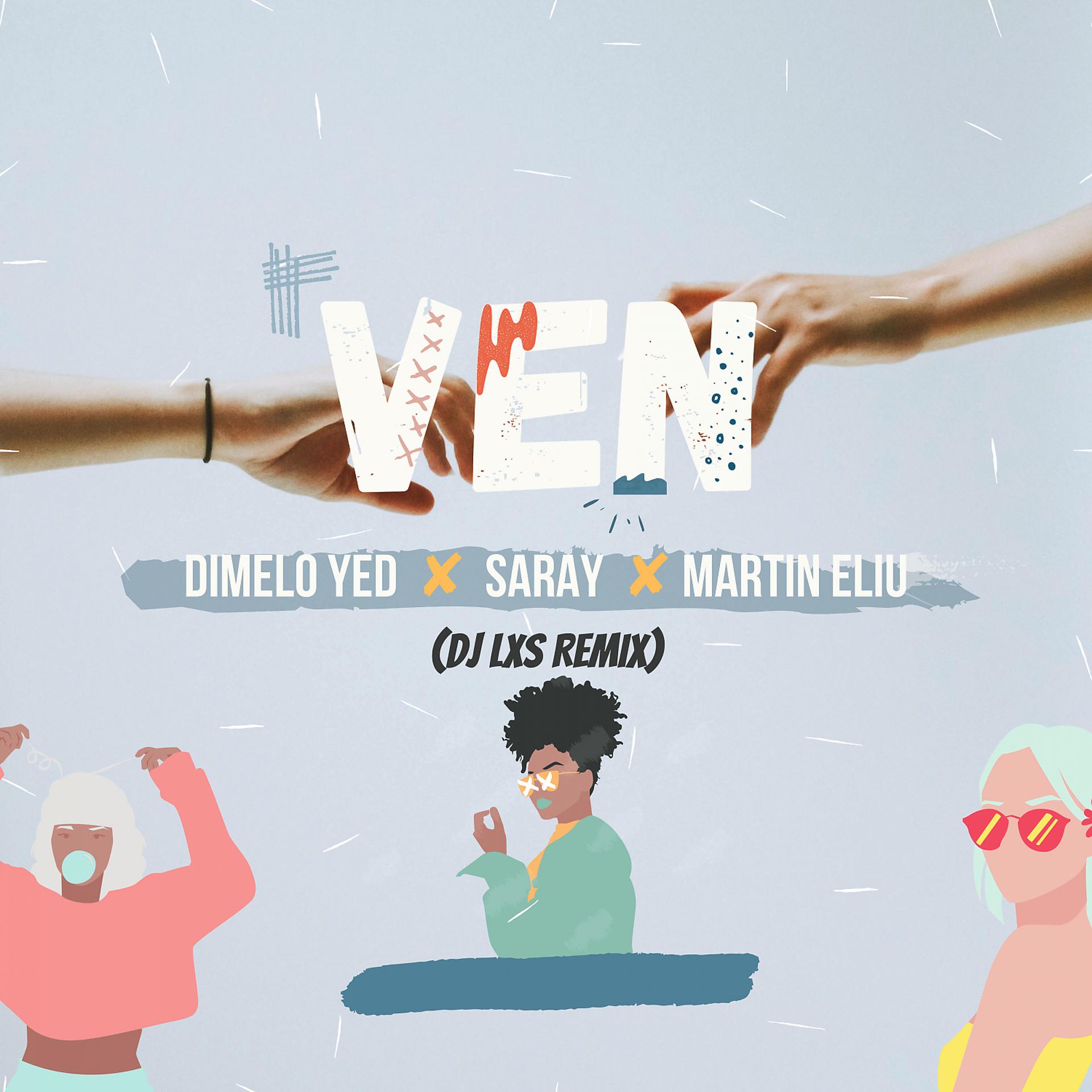 Постер альбома Ven (feat. Saray & Martin Eliu) [DJ LXS Remix]