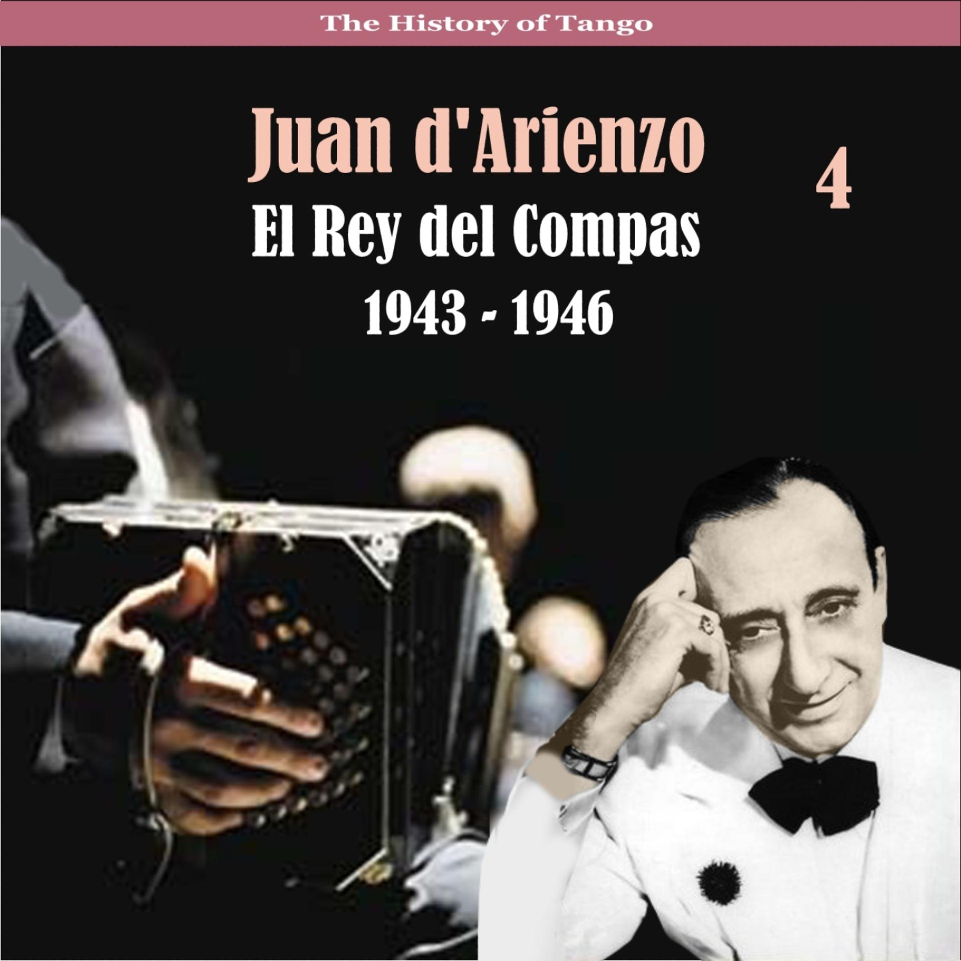 Постер альбома The History of Tango / El Rey del Compas / Recordings 1943 - 1946, Vol. 4