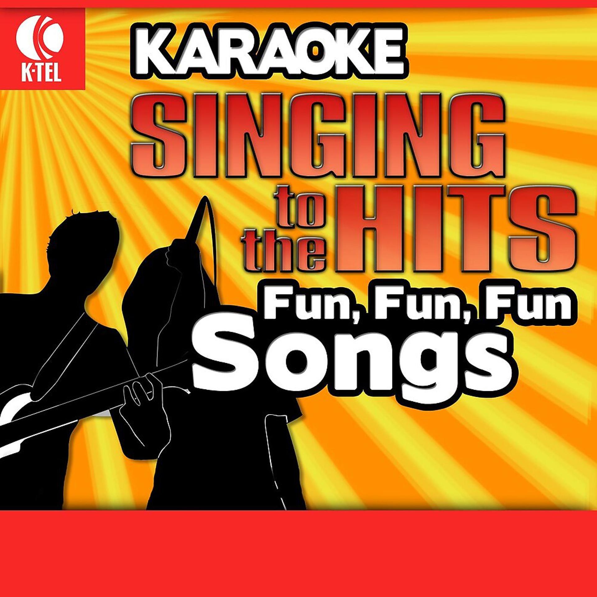 Постер альбома Karaoke: Fun, Fun, Fun Songs - Singing to the Hits