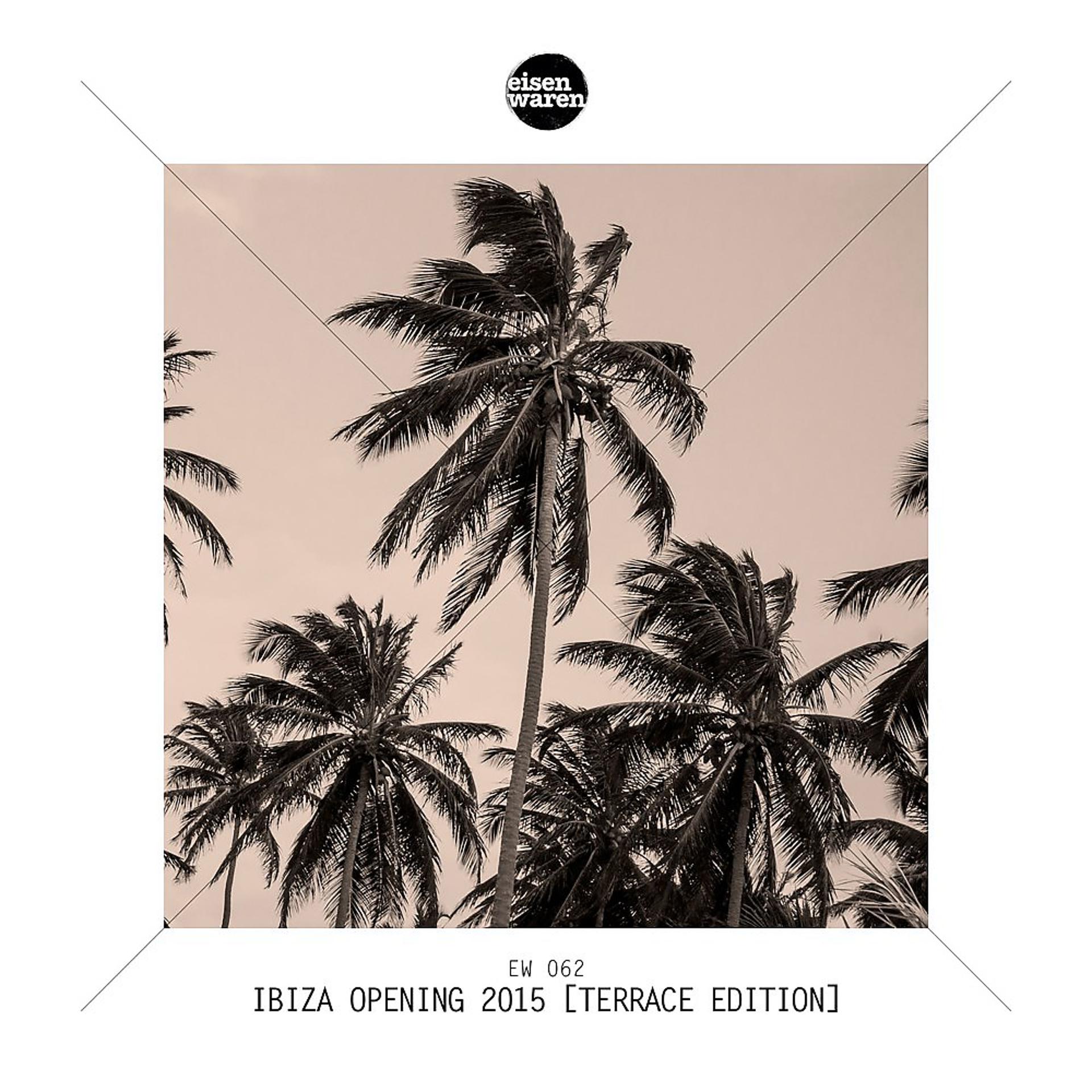 Постер альбома Ibiza Opening 2015 (Terrace Edition)