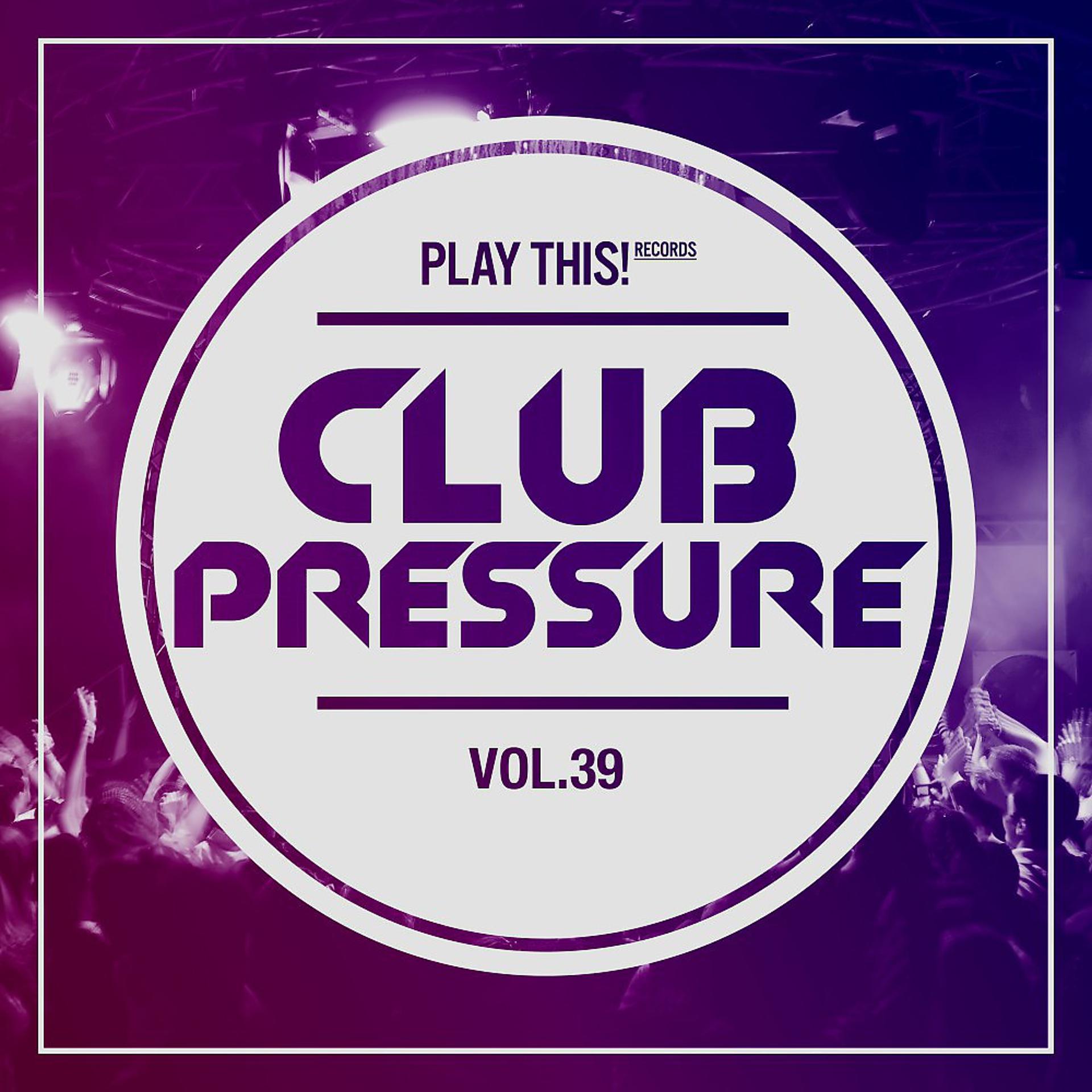 Постер альбома Club Pressure, Vol. 39: The Electro and Clubsound Collection