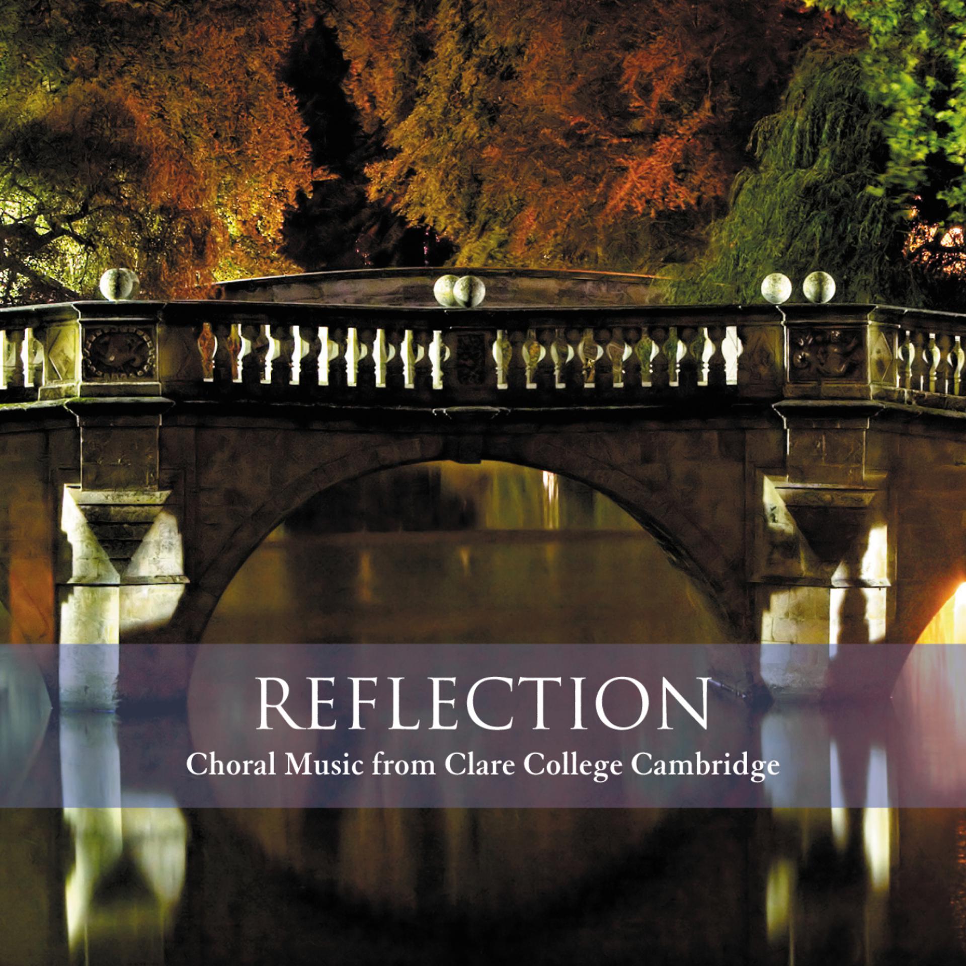 Постер альбома Reflection - Choral Music from Clare College Cambridge