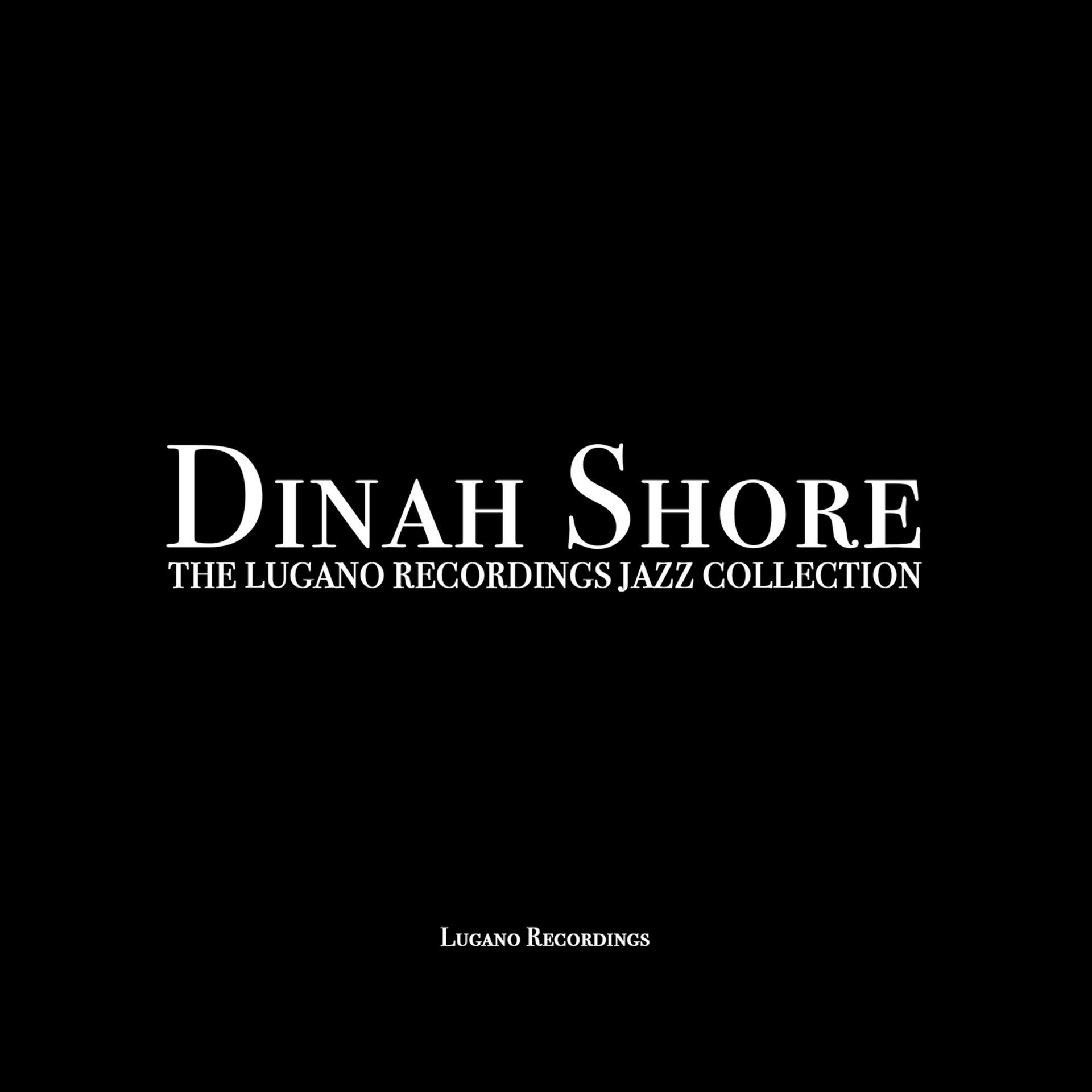 Постер альбома Dinah Shore - The Lugano Recordings Jazz Collection