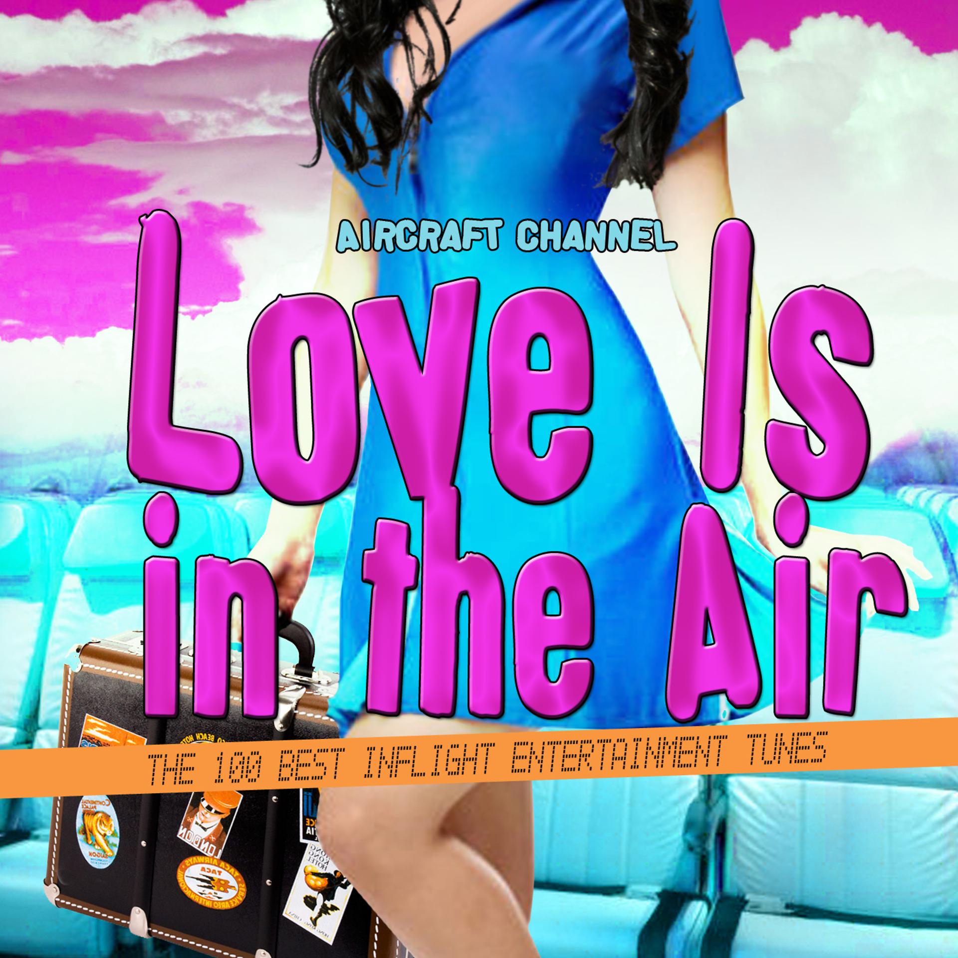 Постер альбома Love Is in the Air (The 100 Best Inflight Entertainment Tunes)