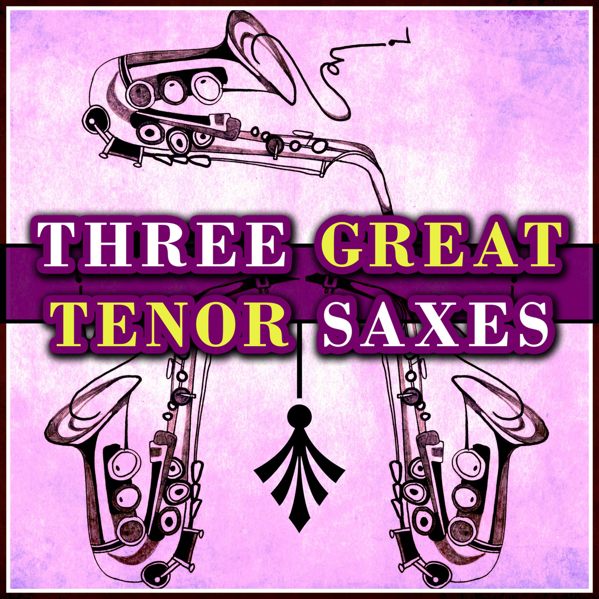 Постер альбома Three Great Tenor Saxes