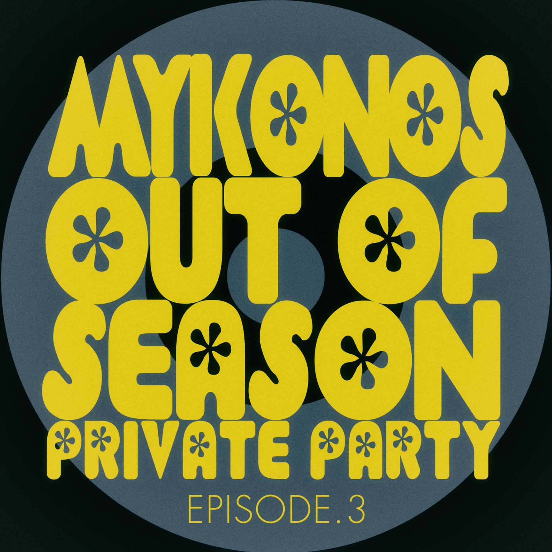 Постер альбома #mykonos out of Season Private Party - Episode.3