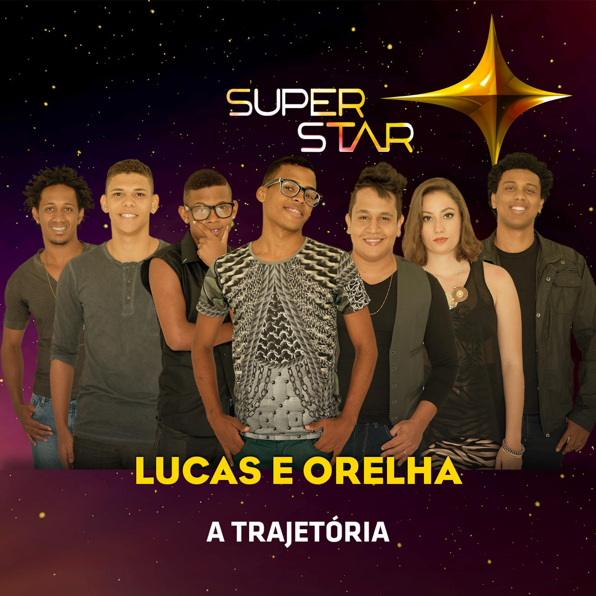 Постер альбома Superstar - Lucas e Orelha - Trajetória