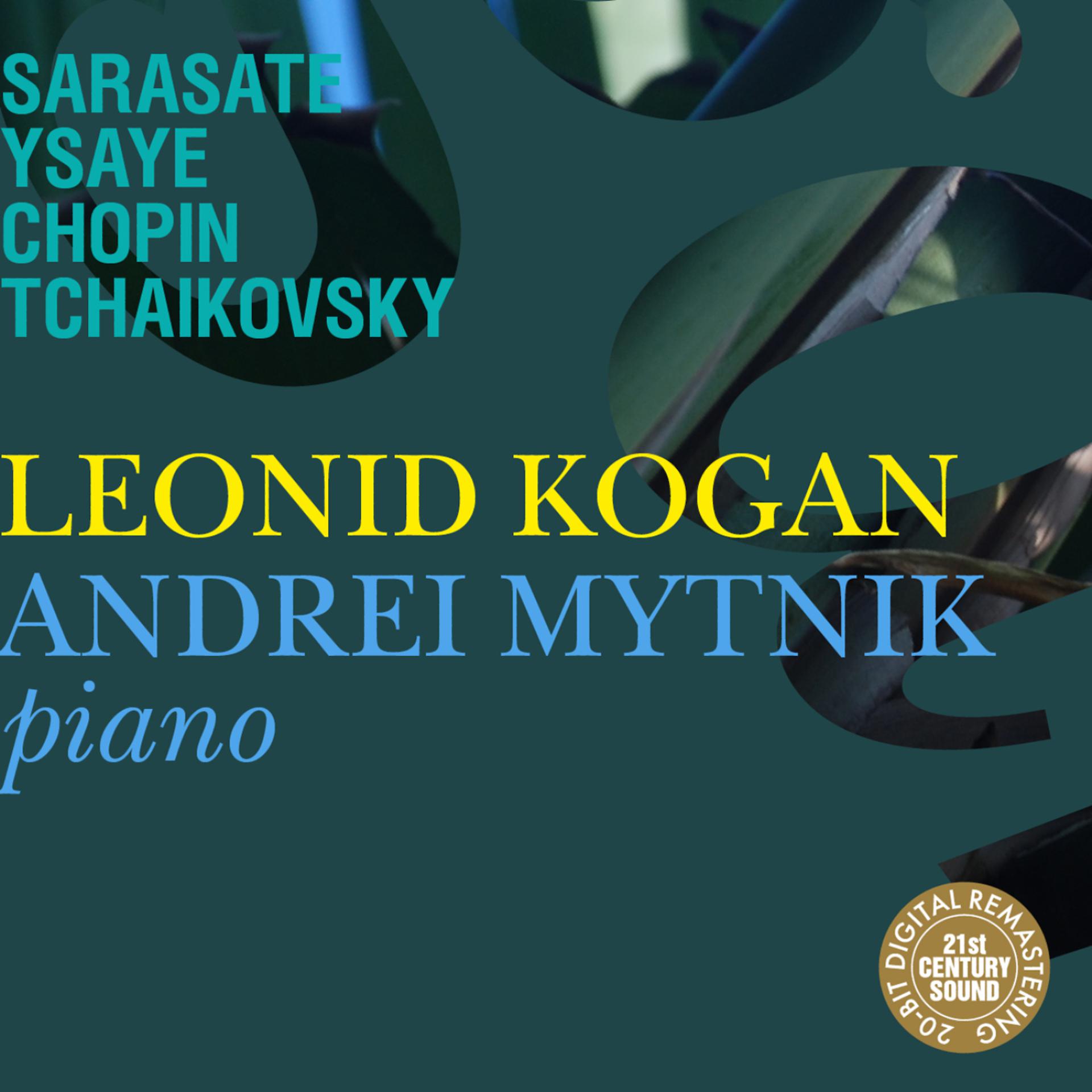 Постер альбома Leonid Kogan & Andrei Mytnik Play Sarasate, Ysaye, Chopin & Tchaikovsky