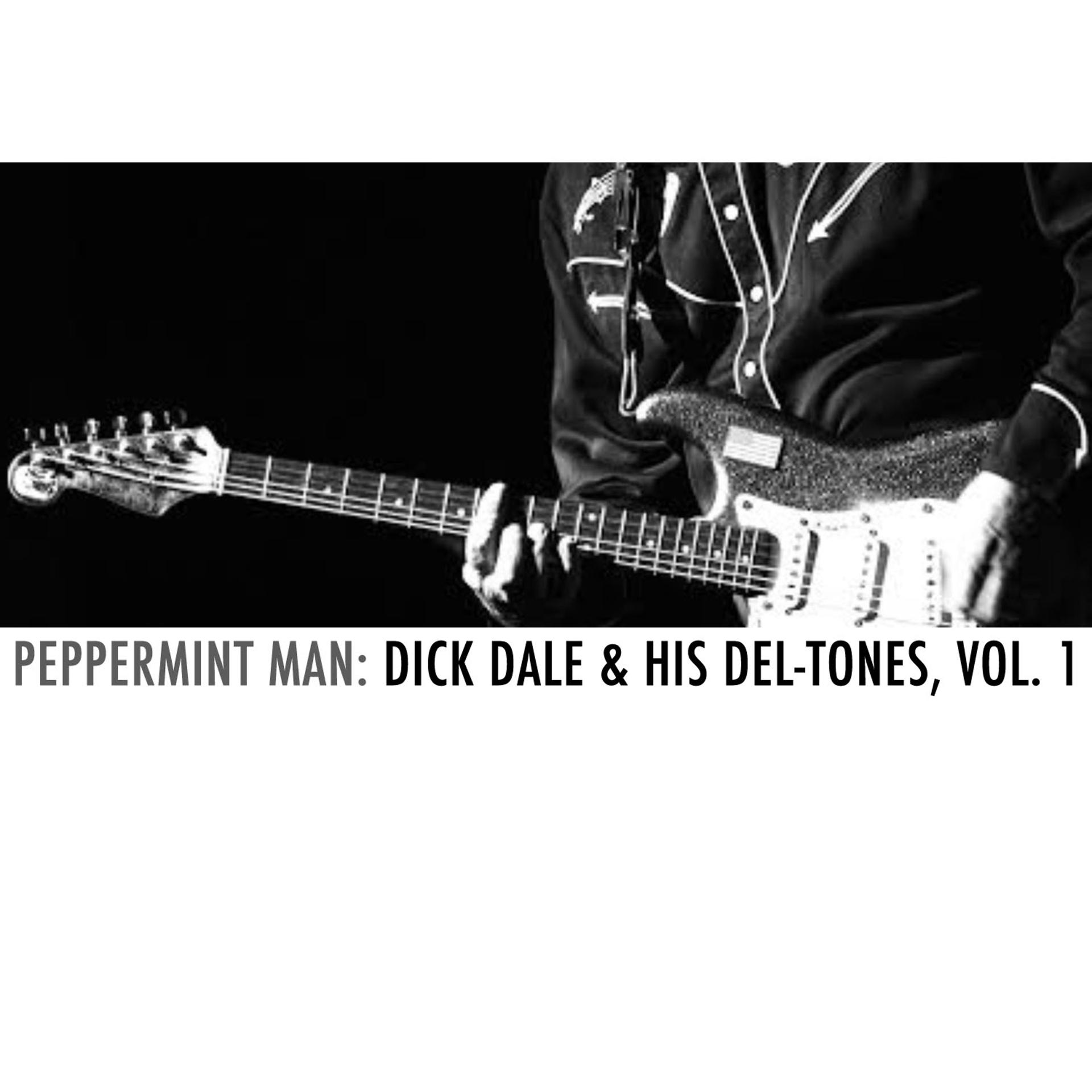 Постер альбома Peppermint Man: Dick Dale & His Del-Tones, Vol. 1