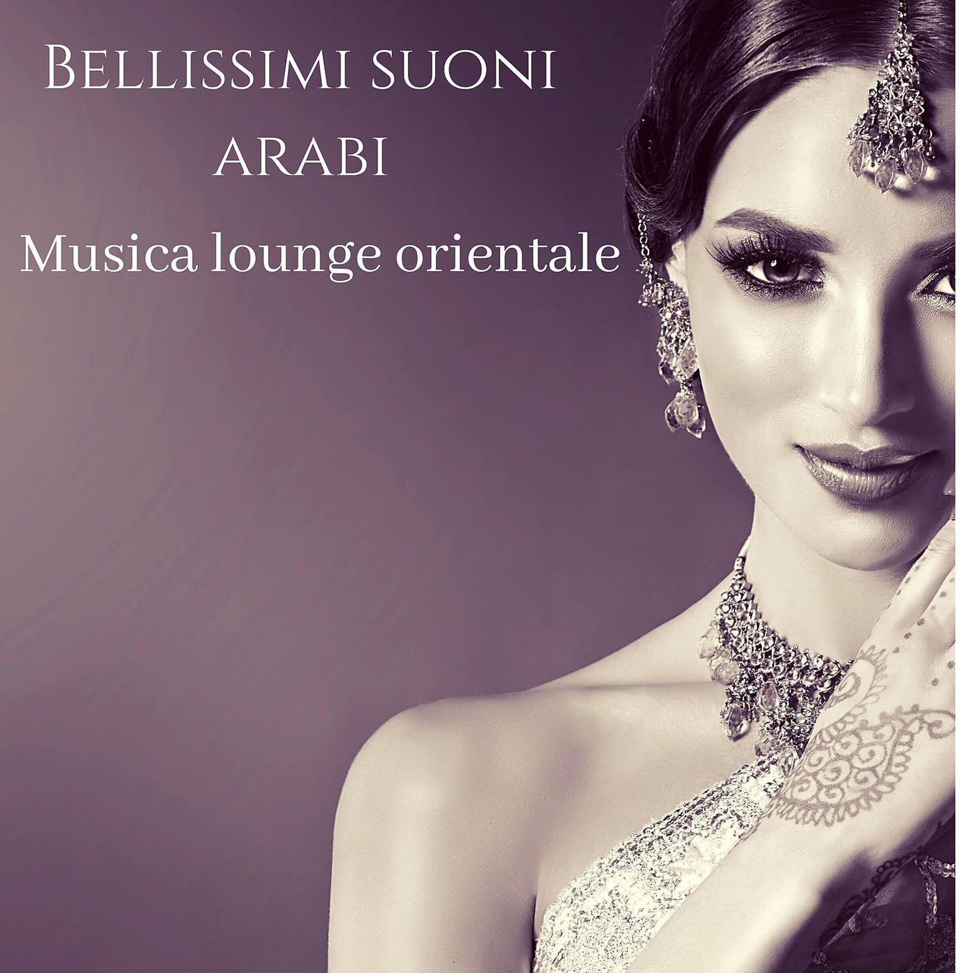 Постер альбома Bellissimi suoni arabi: Musica lounge orientale
