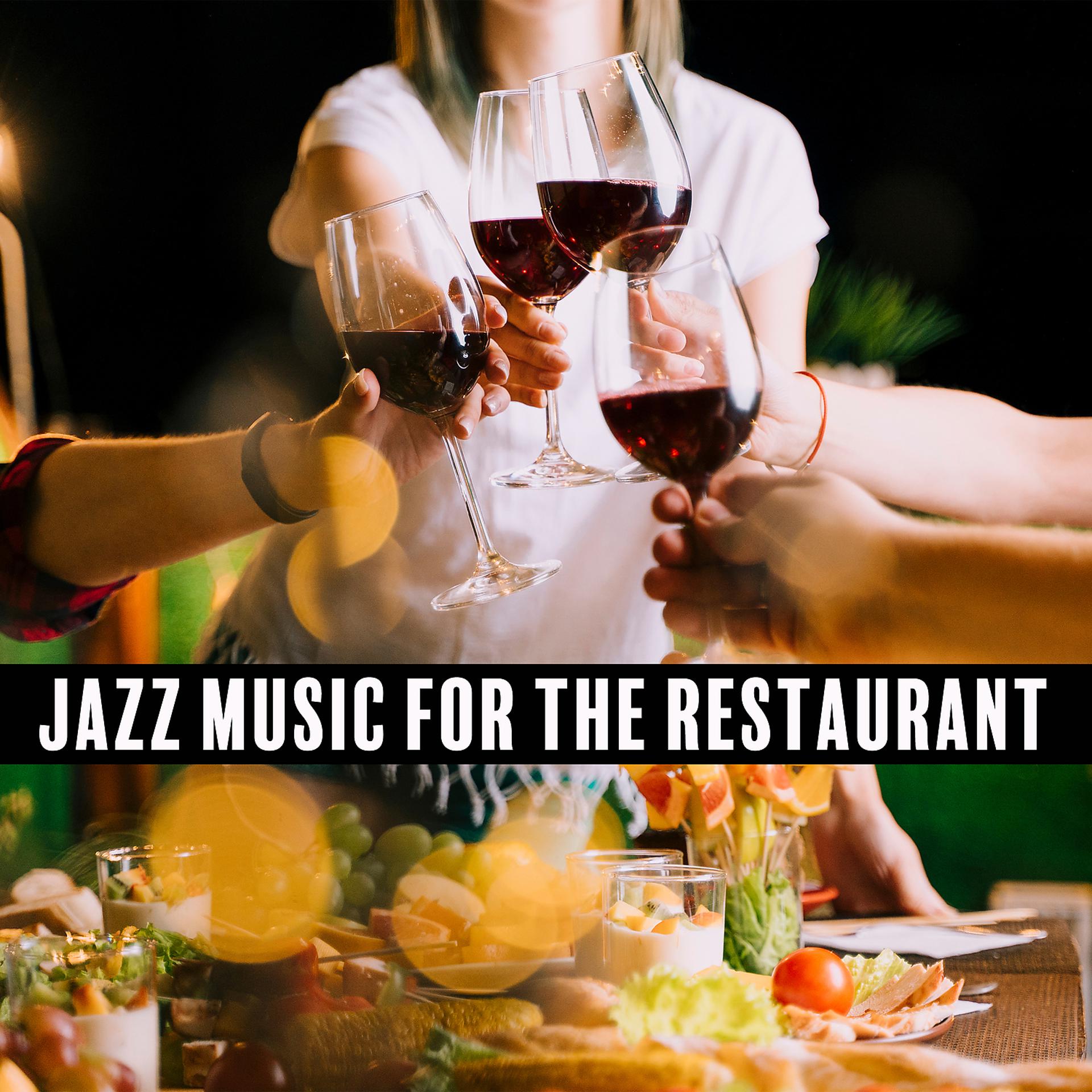 Постер альбома Jazz Music for the Restaurant - Business Meetings, Celebrate a Special Occasion, Family Dinner