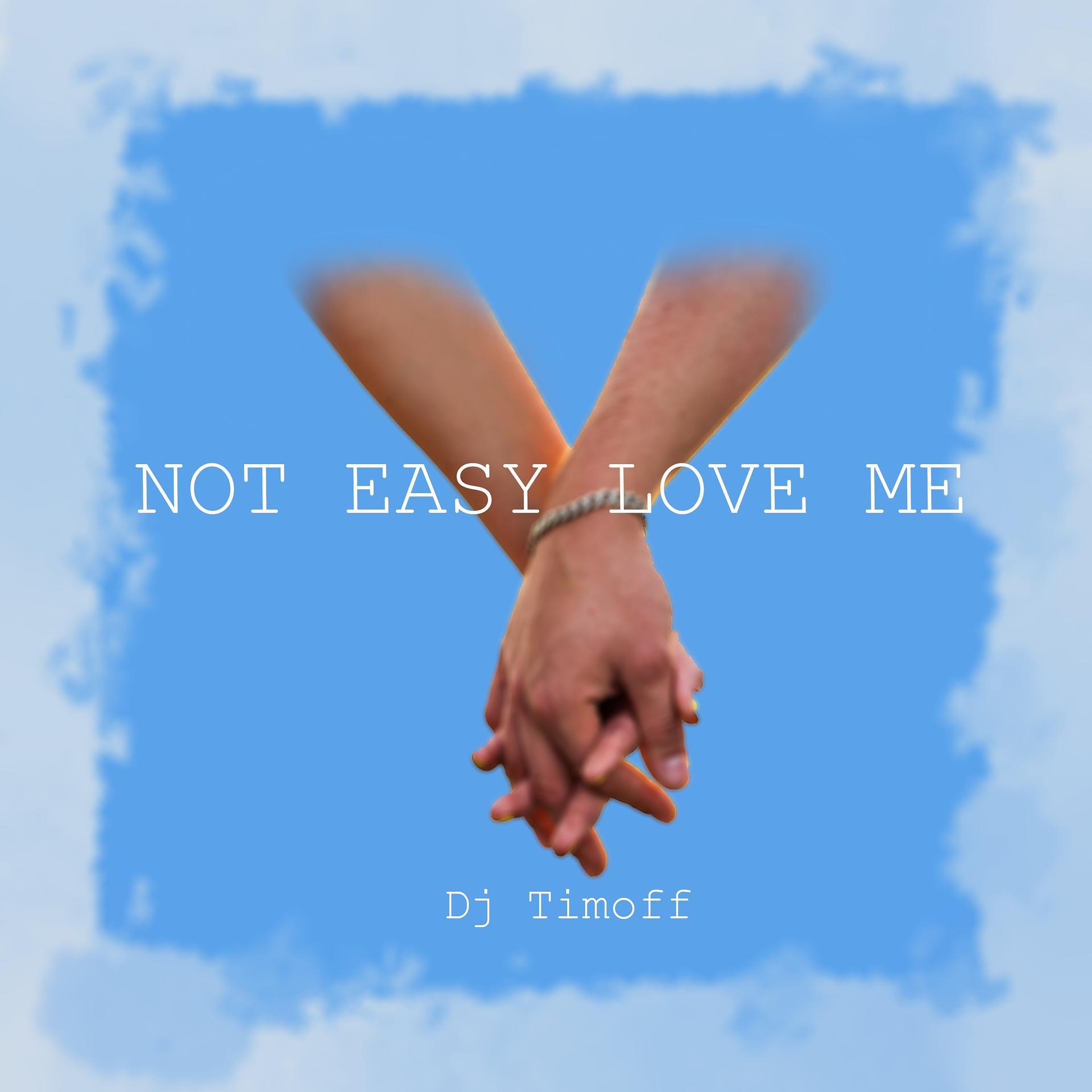 Постер альбома Not Easy Love Me