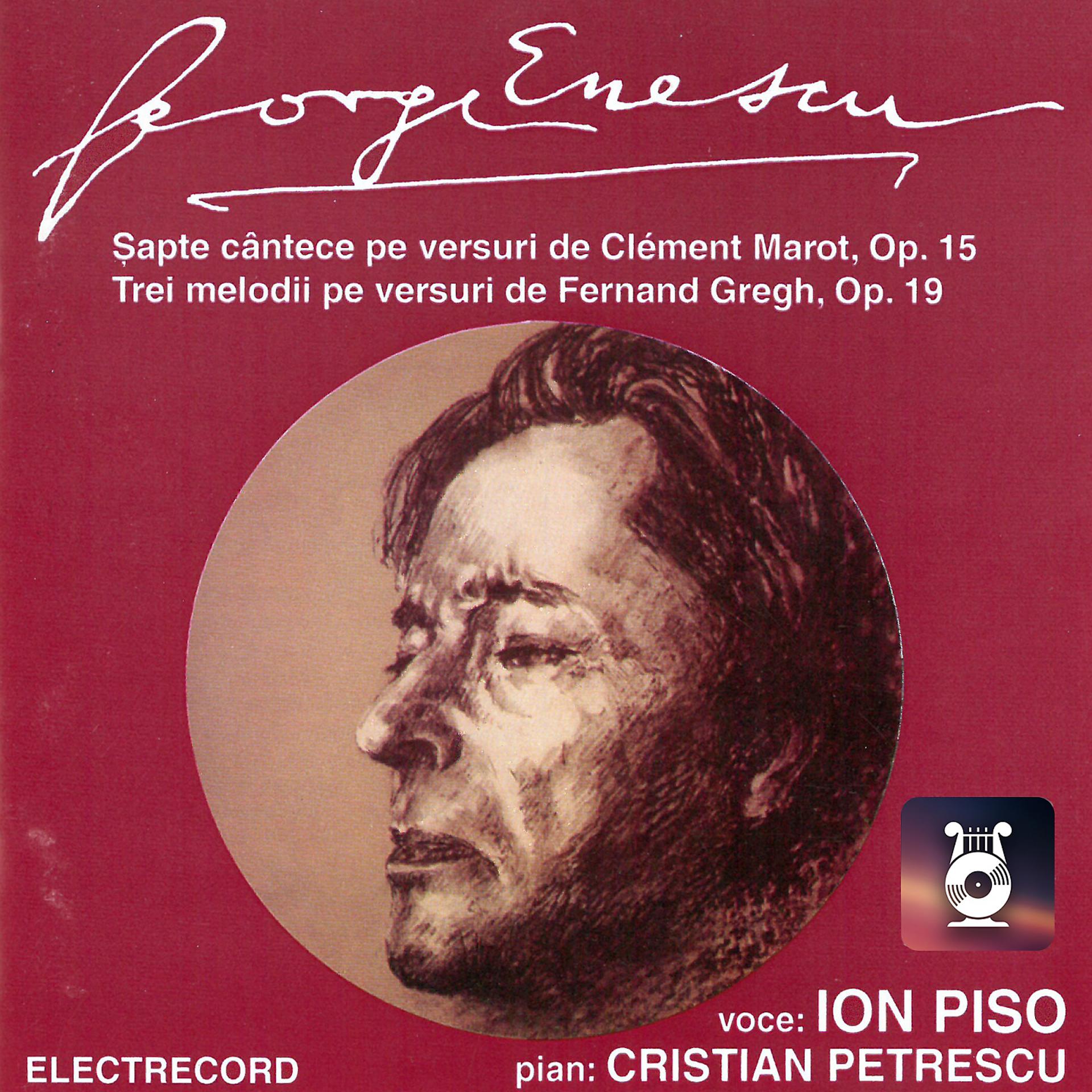 Постер альбома George Enescu: Șapte cântece pe versuri de Clement Marot, op. 15; Trei melodii pe versuri de Fernand Gregh, op. 19