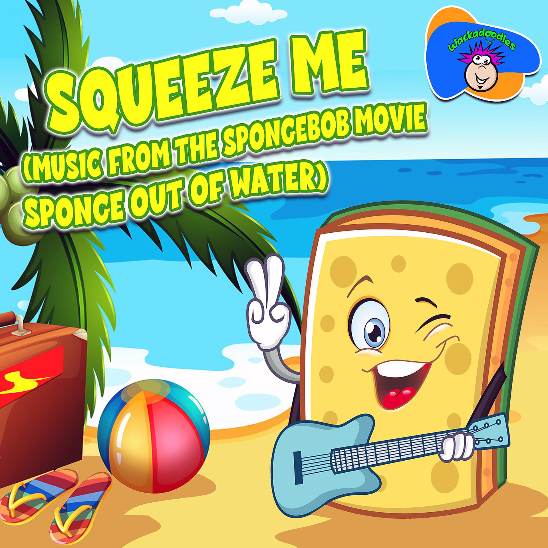 Постер альбома Squeeze Me (Music from The SpongeBob Movie Sponge Out of Water)