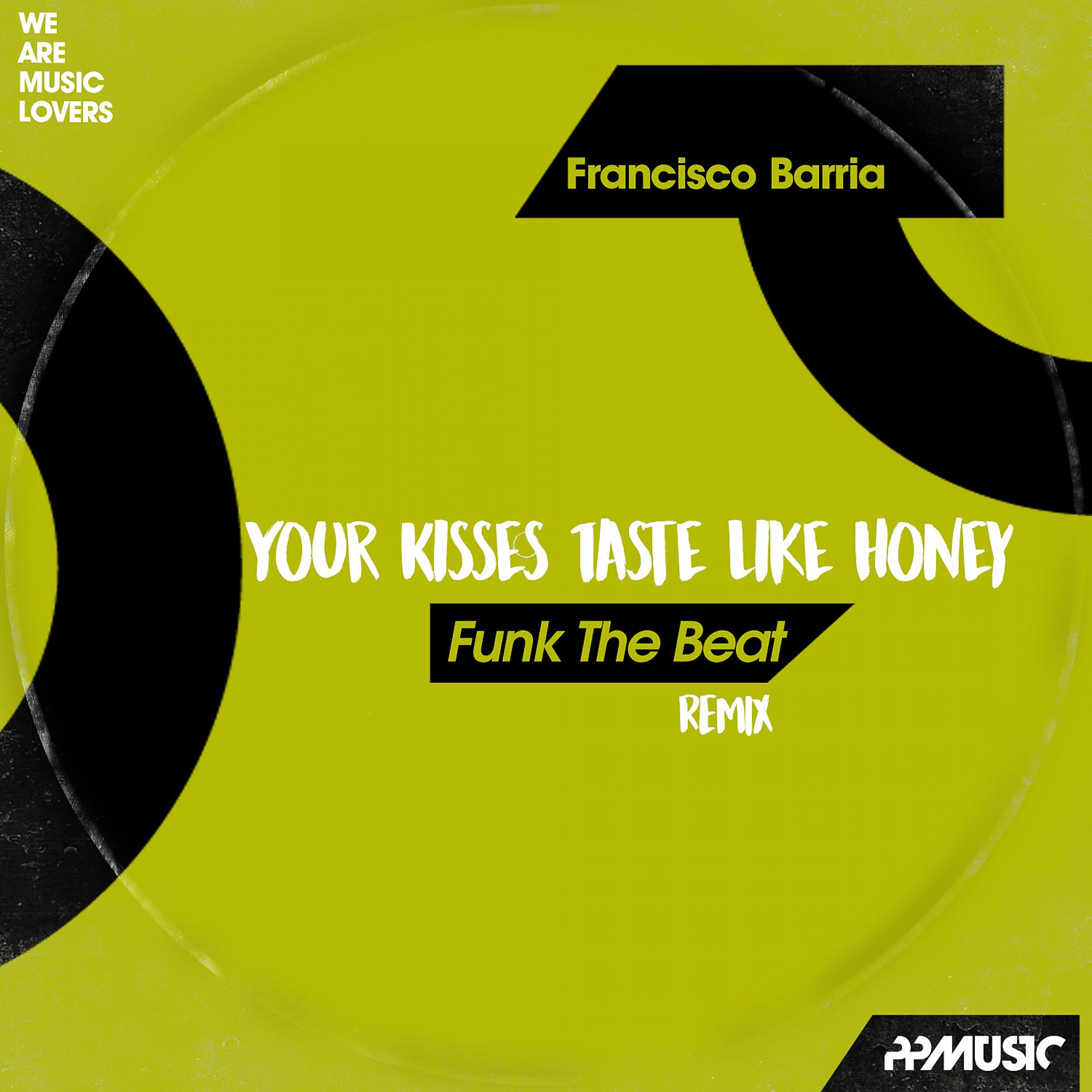 Постер альбома Your Kisses Taste Like Honey (Funk The Beat Remix)
