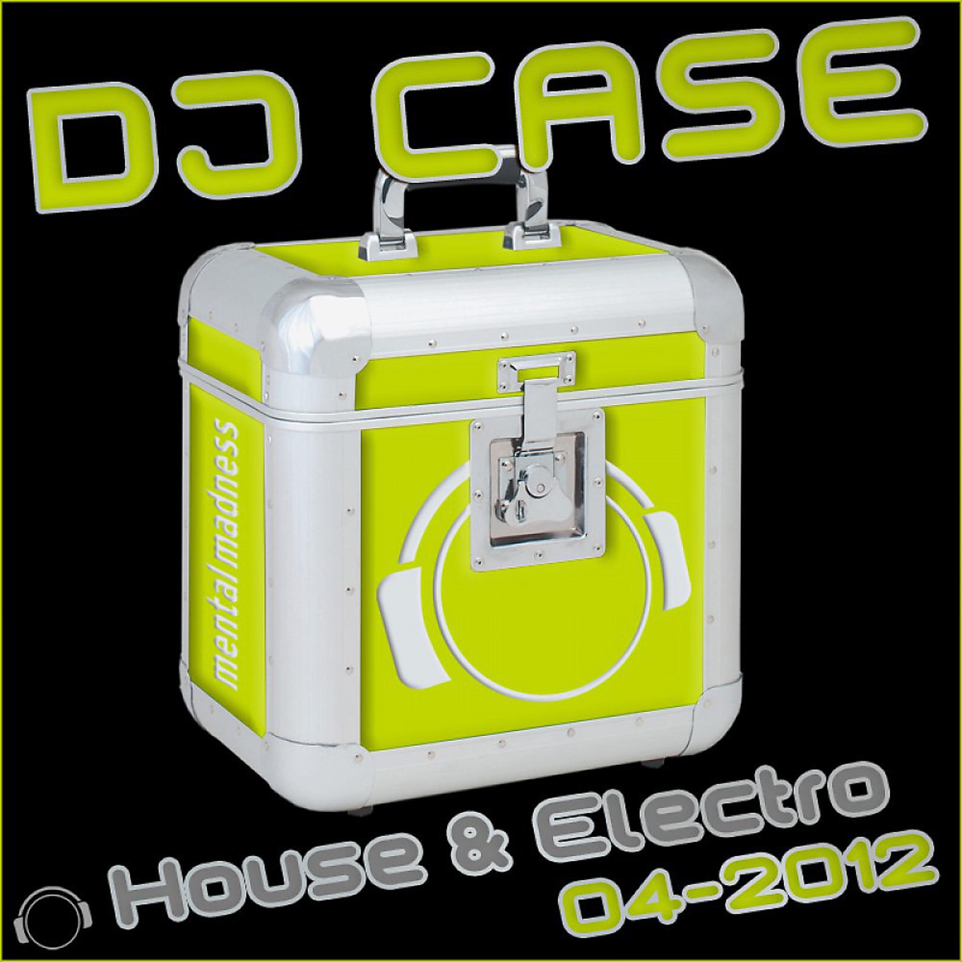 Постер альбома DJ Case House & Electro (04-2012)