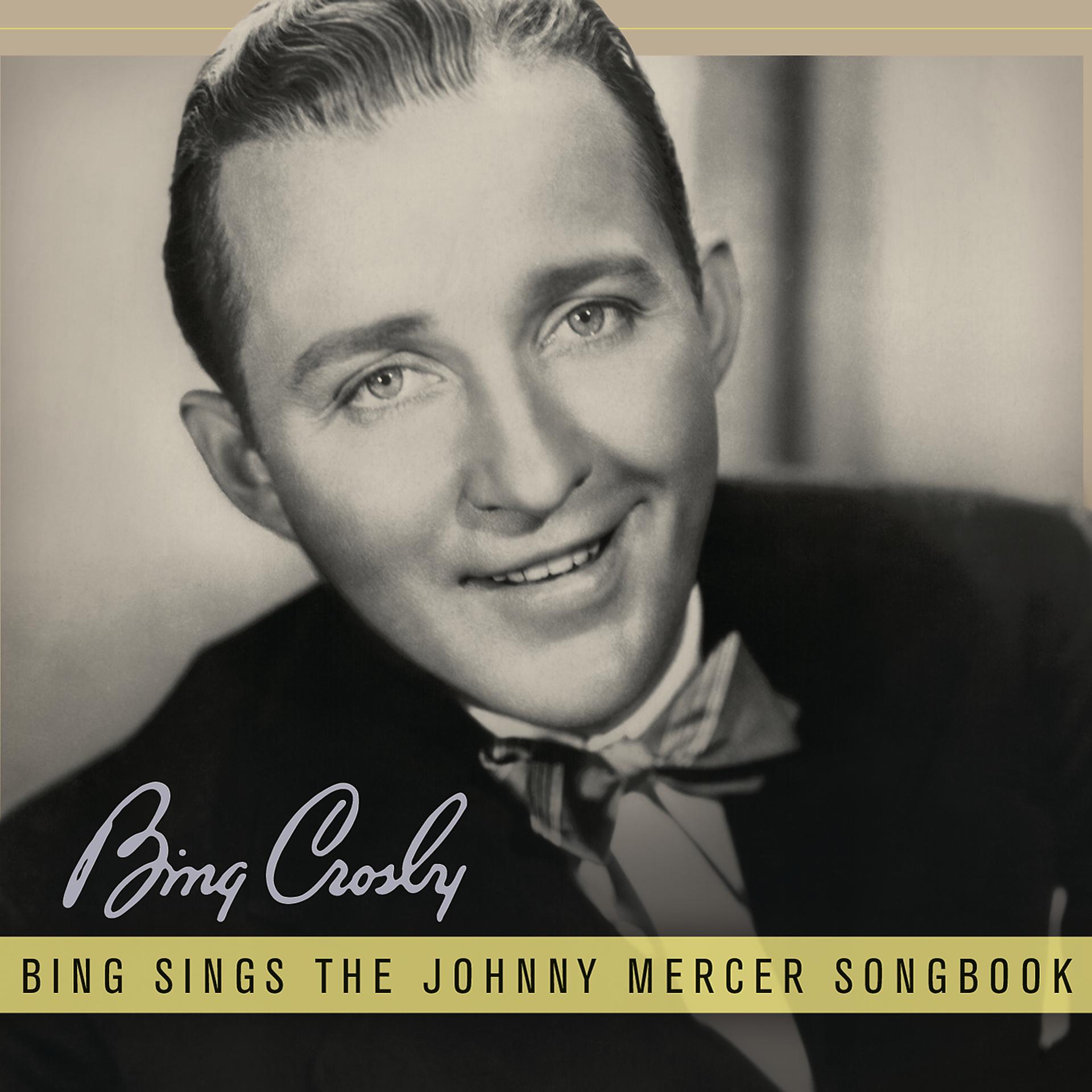 Постер альбома Bing Sings The Johnny Mercer Songbook