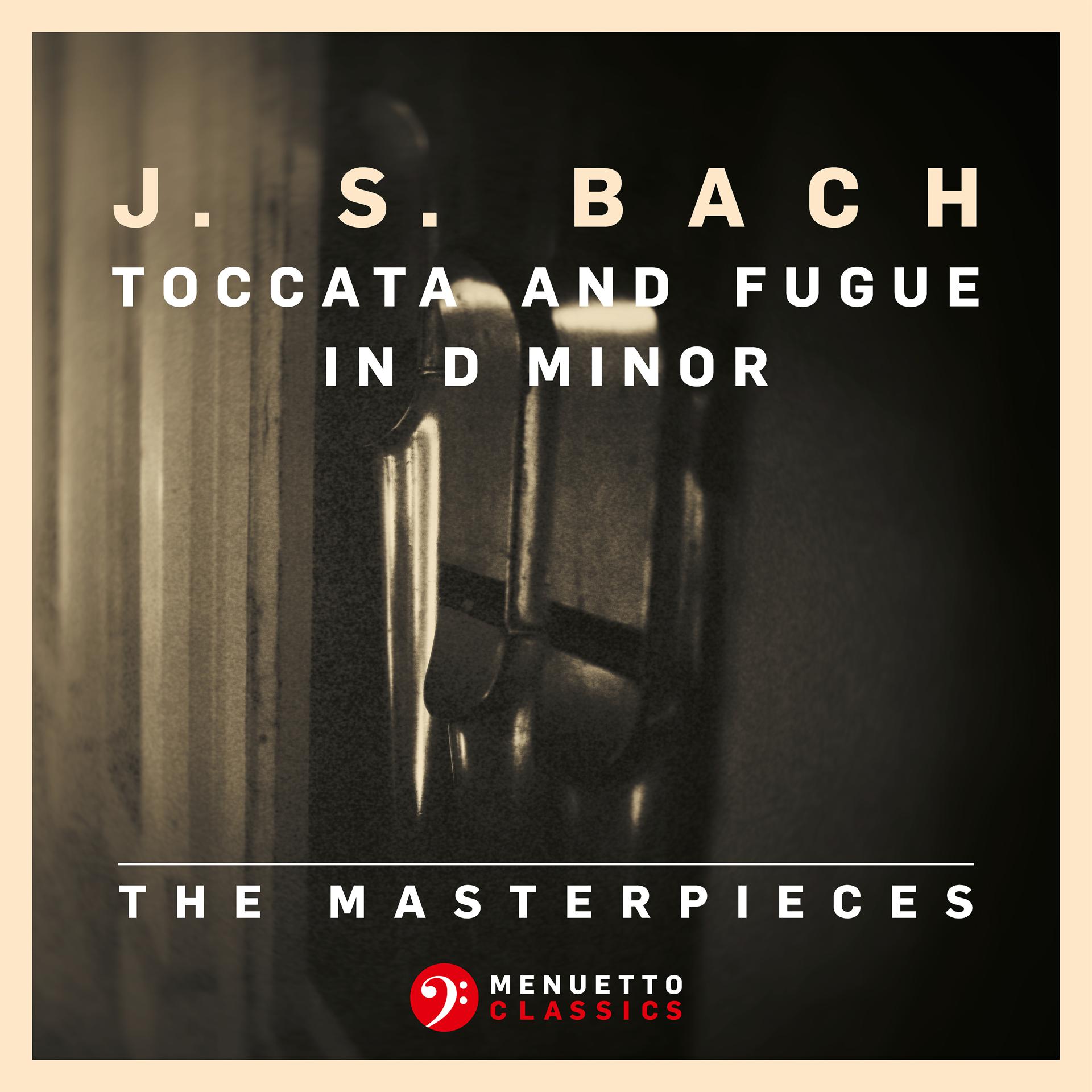 Постер альбома The Masterpieces - Bach: Toccata and Fugue in D Minor, BWV 565