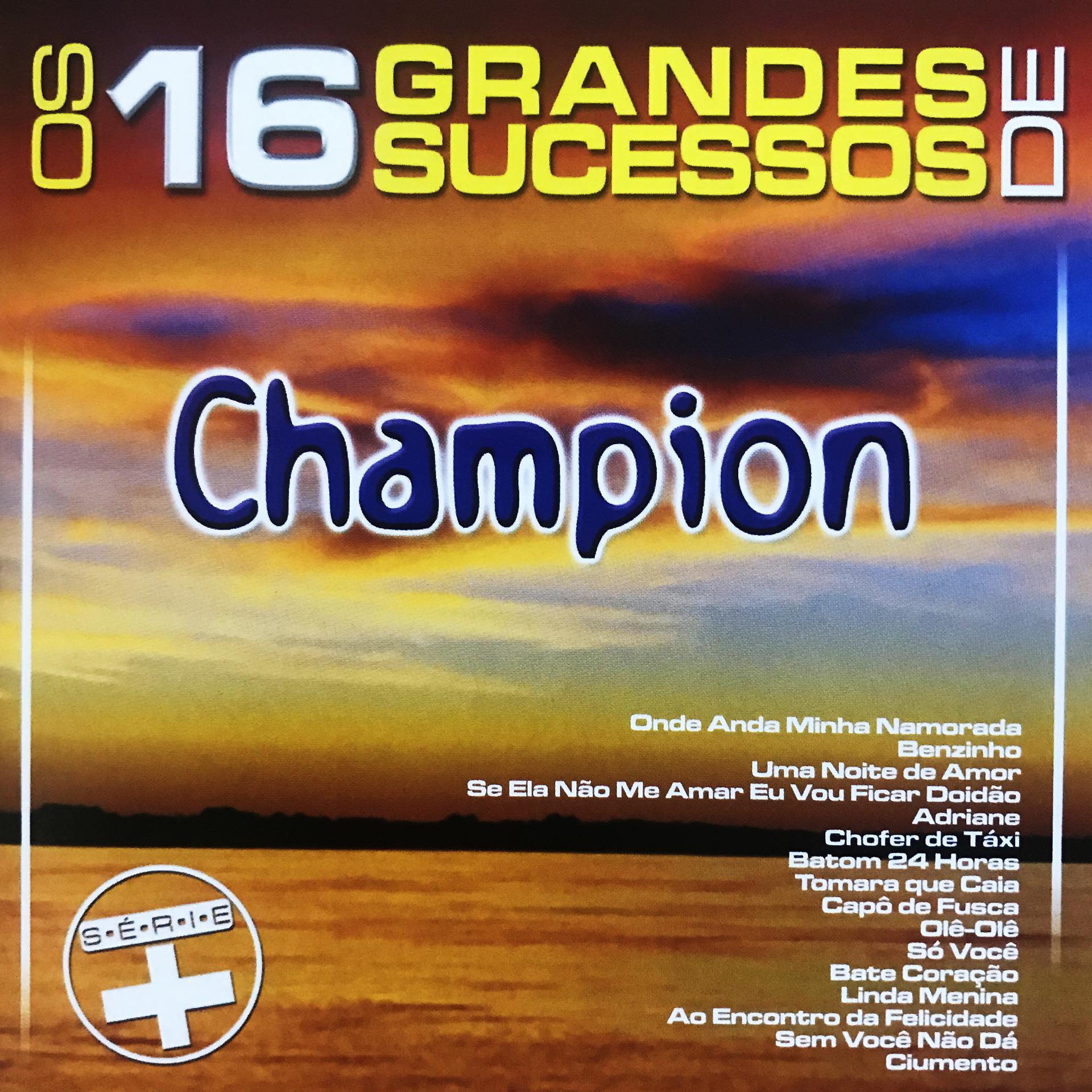 Постер альбома Os 16 Grandes Sucessos de Champion - Série +