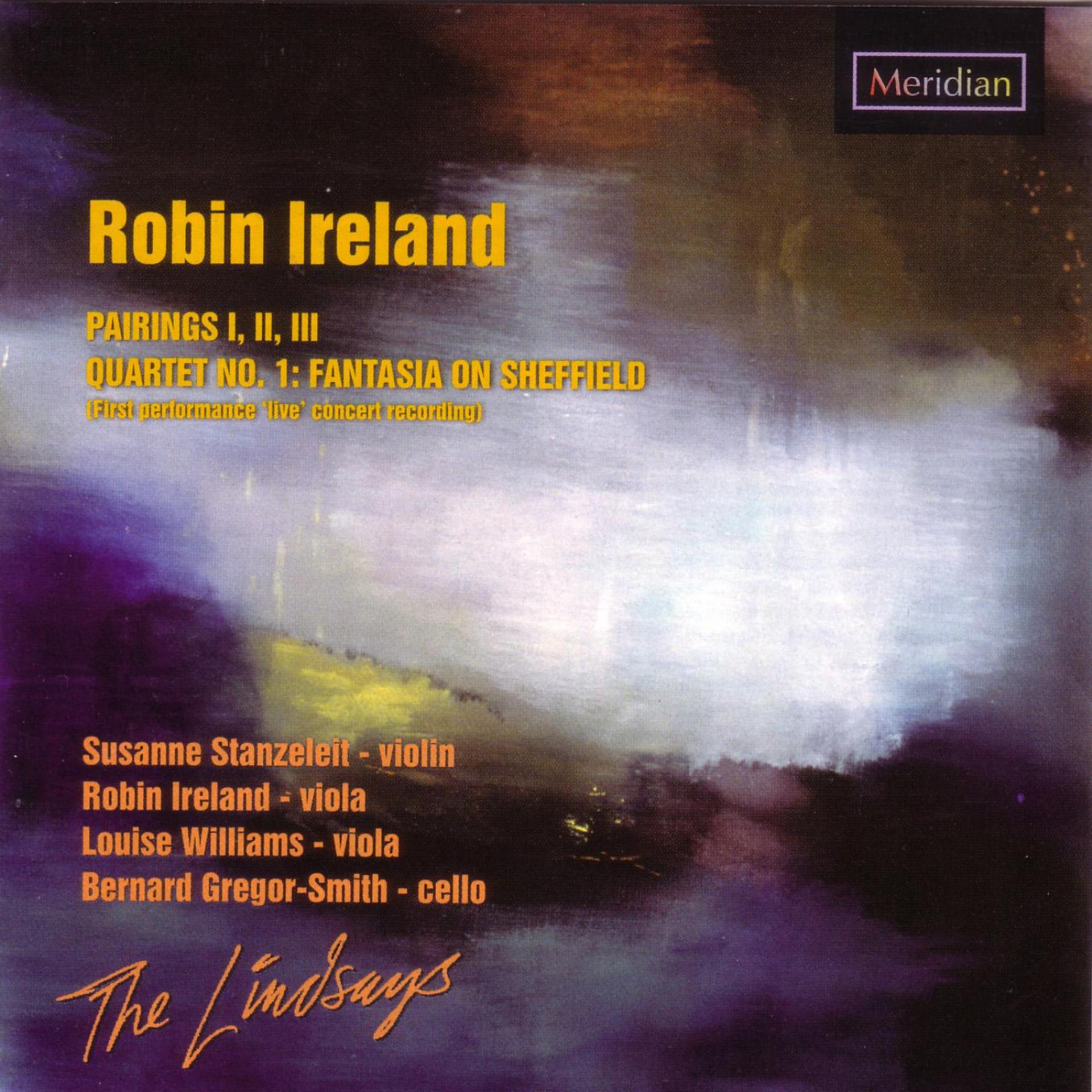 Постер альбома Robin Ireland: Pairings I, II, III / Quartet No. 1 "Fantasia on Sheffield"