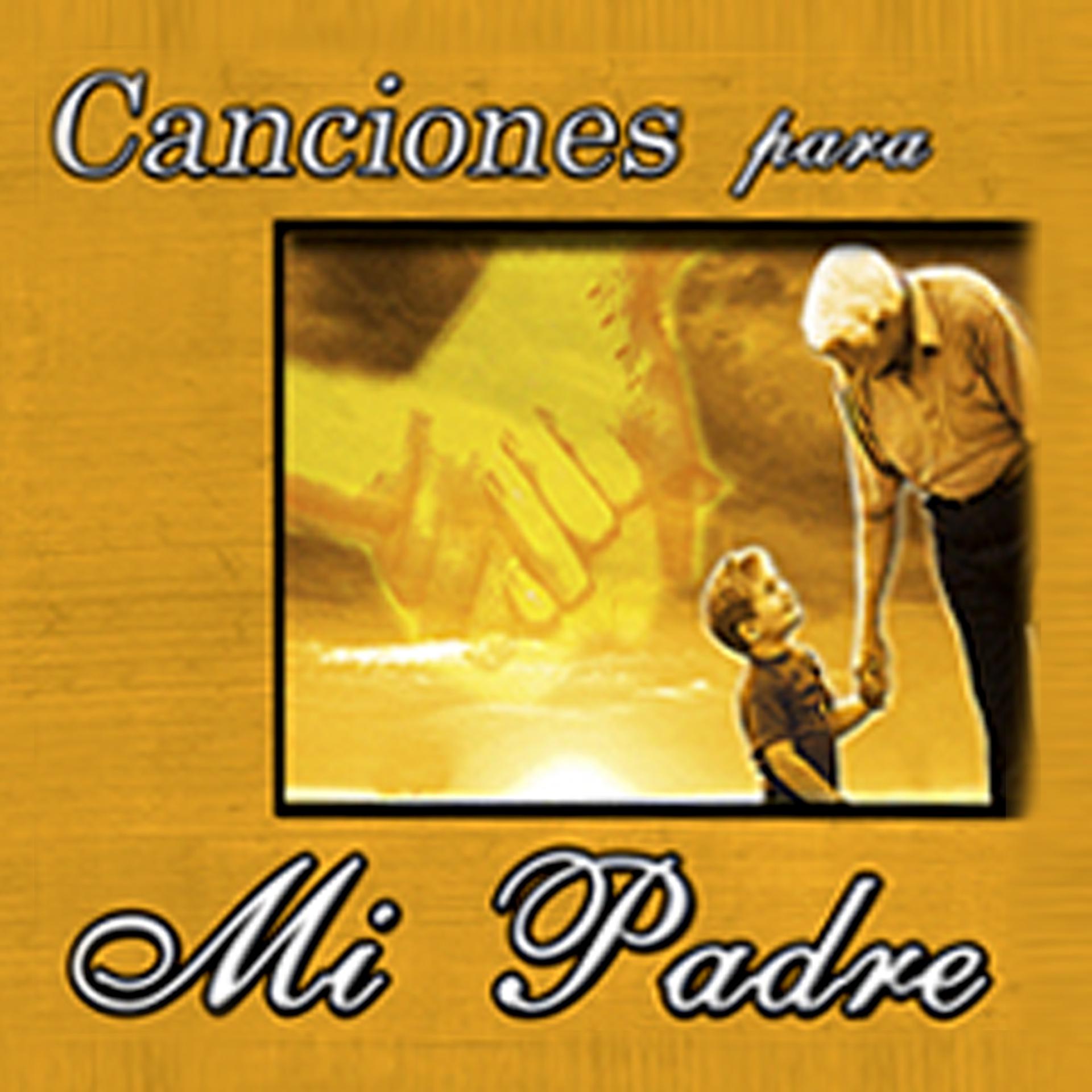 Постер альбома Canciones para Mi Padre