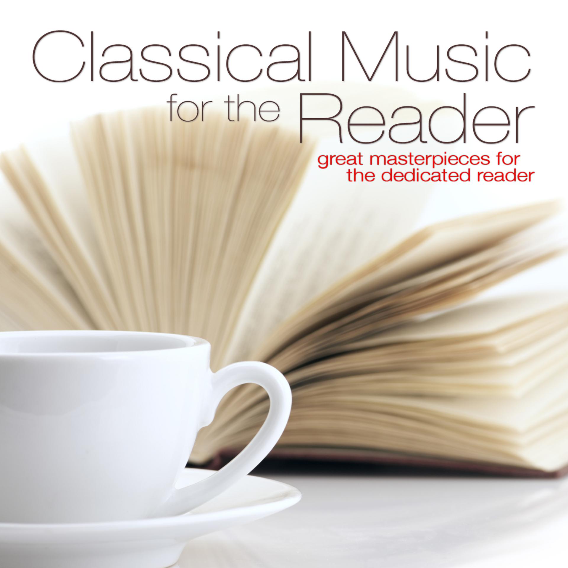 Постер альбома Classical Music for the Reader: Great Masterpieces for the Dedicated Reader