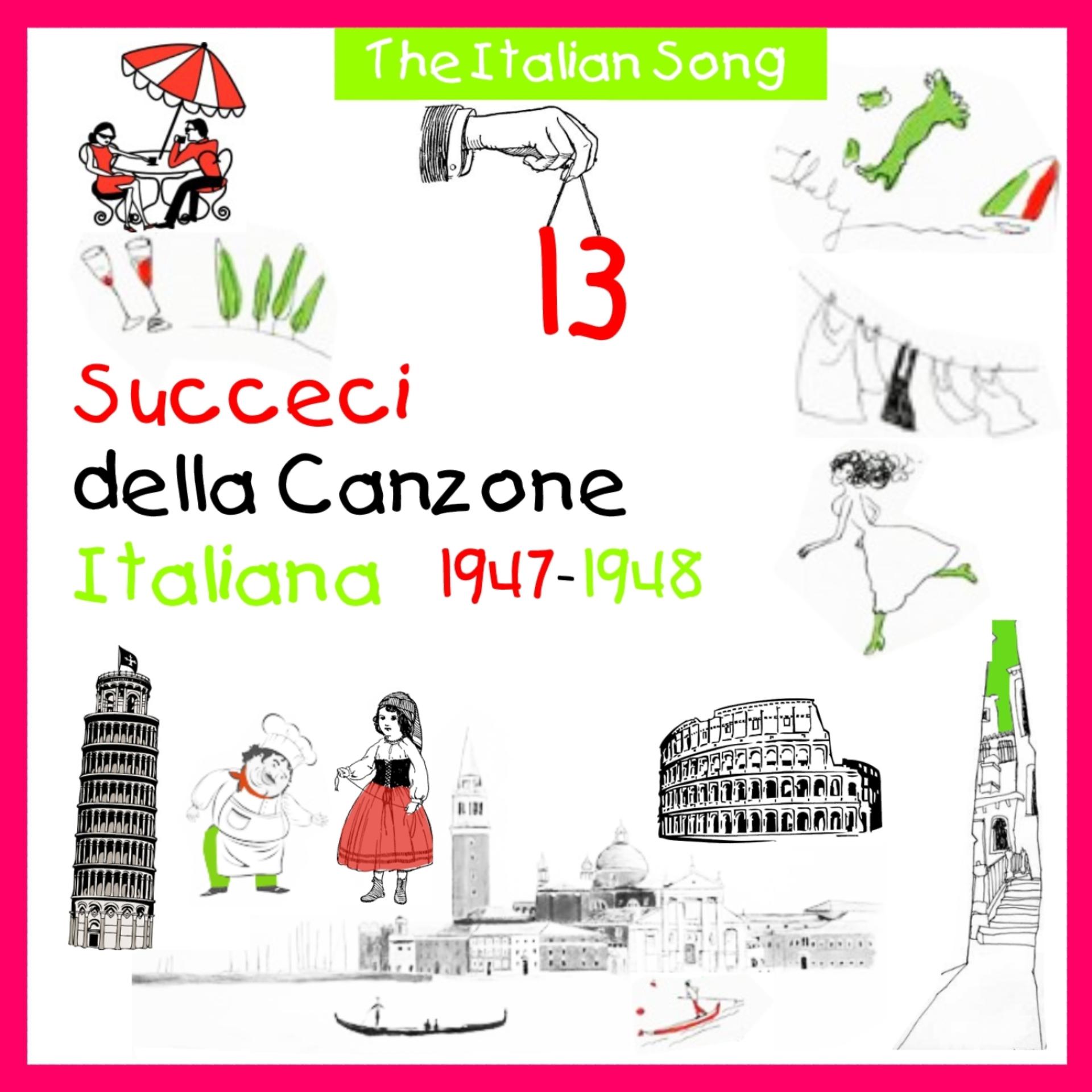 Постер альбома The Italian Song: Succeci Della Canzone Italiana 1947 - 1948, Vol. 13