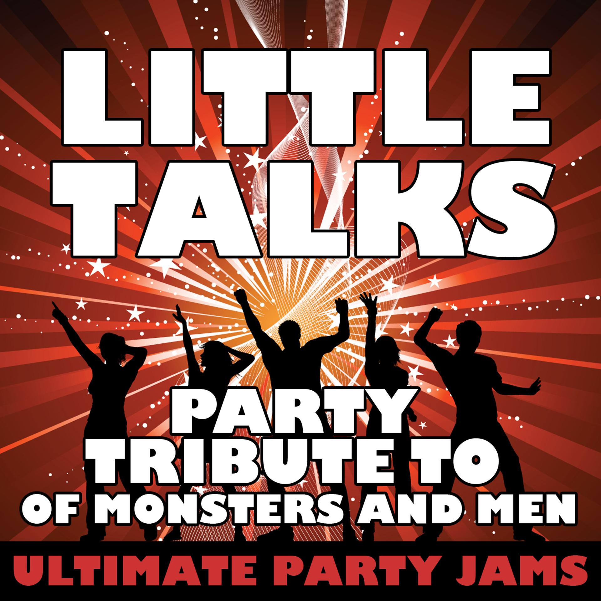 Постер альбома Little Talks (Party Tribute to of Monsters and Men)