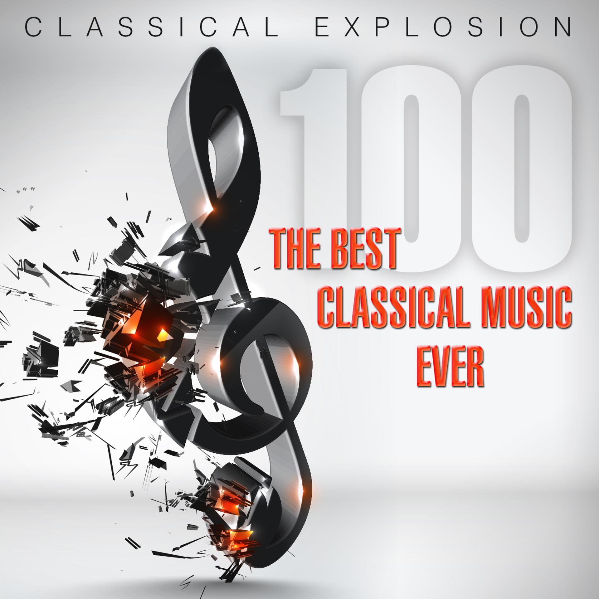 Постер альбома Classical Explosion: The Best Classical Music Ever