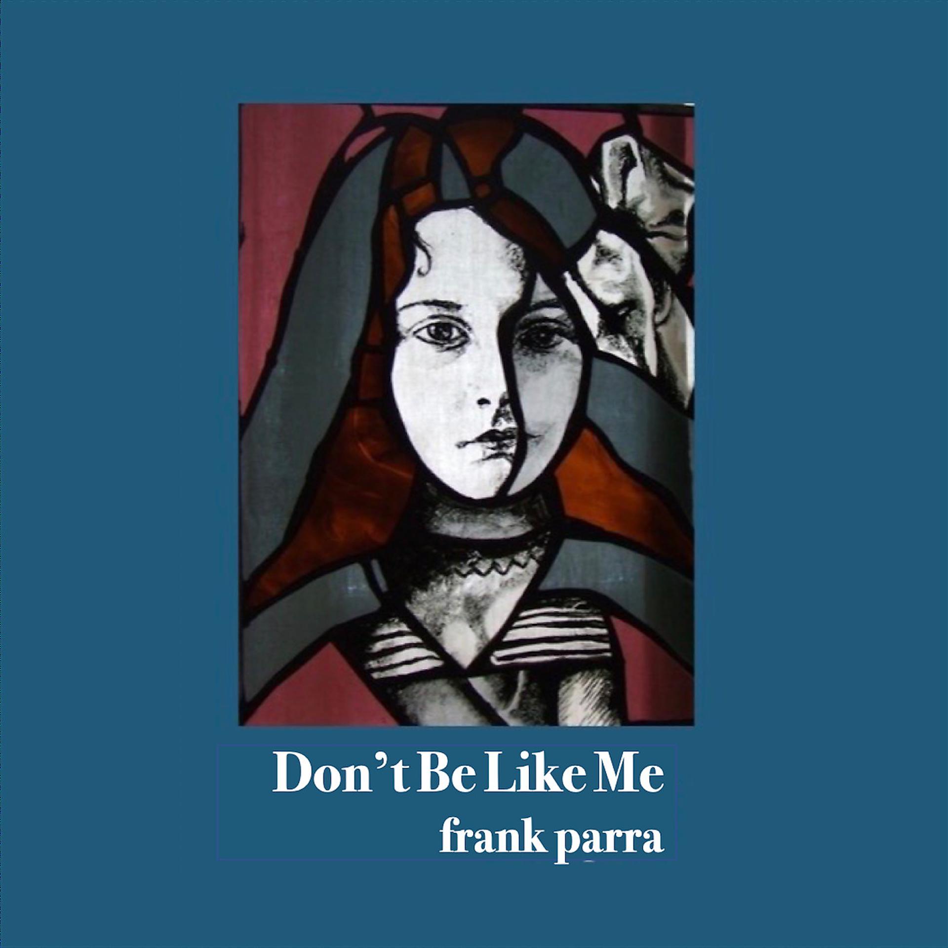 Постер альбома Don't Be Like Me