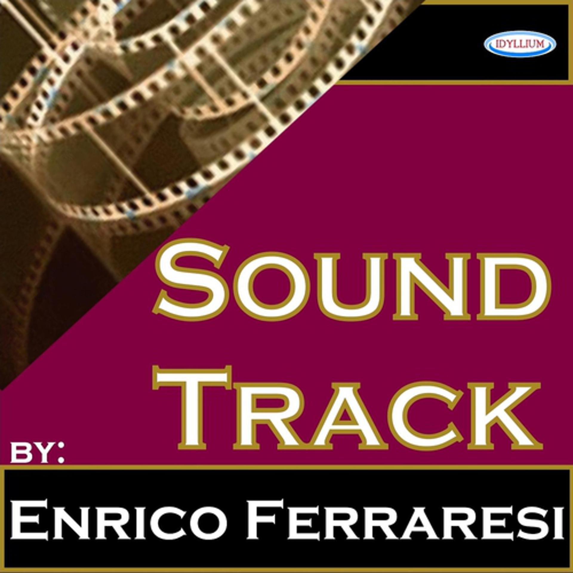 Постер альбома Soundtrack By: Enrico Ferraresi