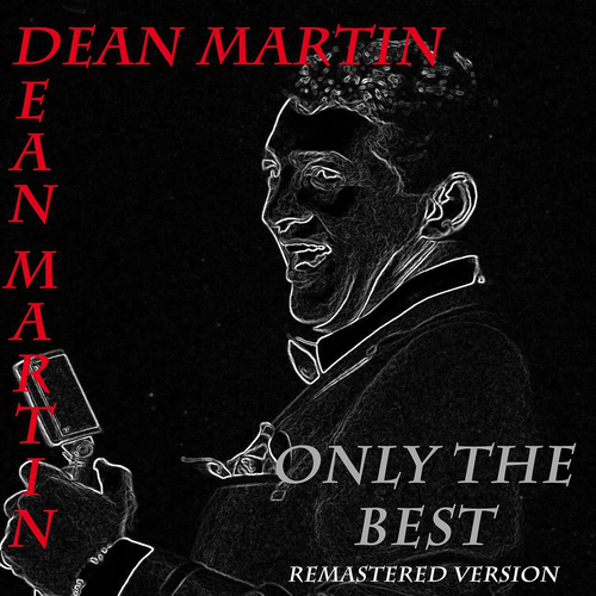Постер альбома Dean Martin: Only The Best (Remastered Version)