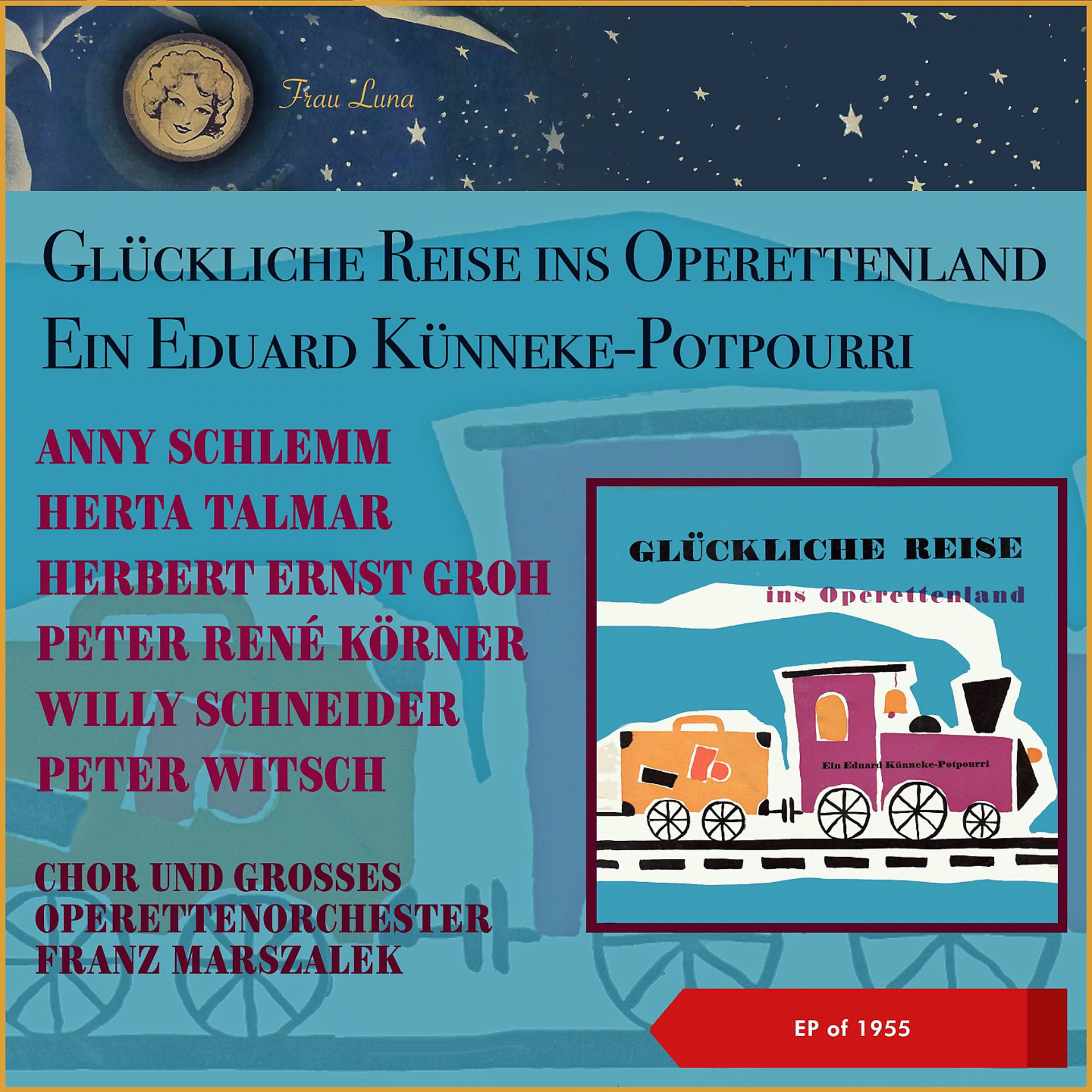 Постер альбома Glückliche Reise ins Operettenland - Ein Edward Künneke-Potpourri