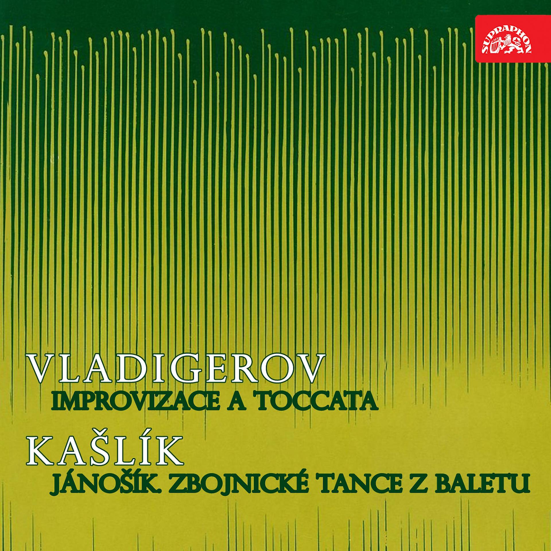 Постер альбома Vladigerov: Improvisation and Toccata - Kašlík: Jánošík. Dances from The Ballet