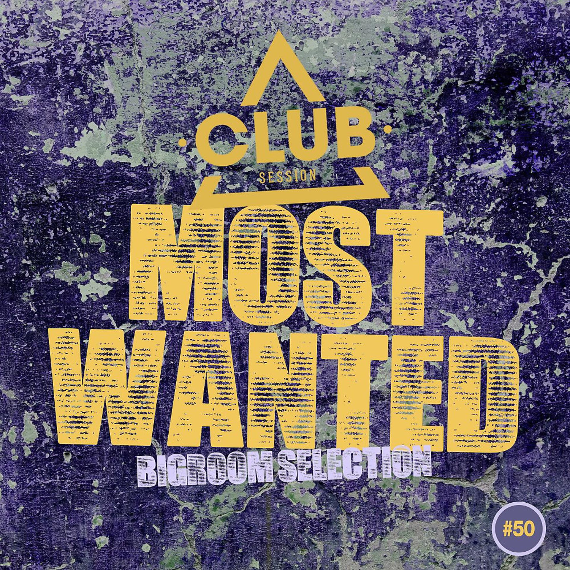 Постер альбома Most Wanted - Bigroom Selection, Vol. 50