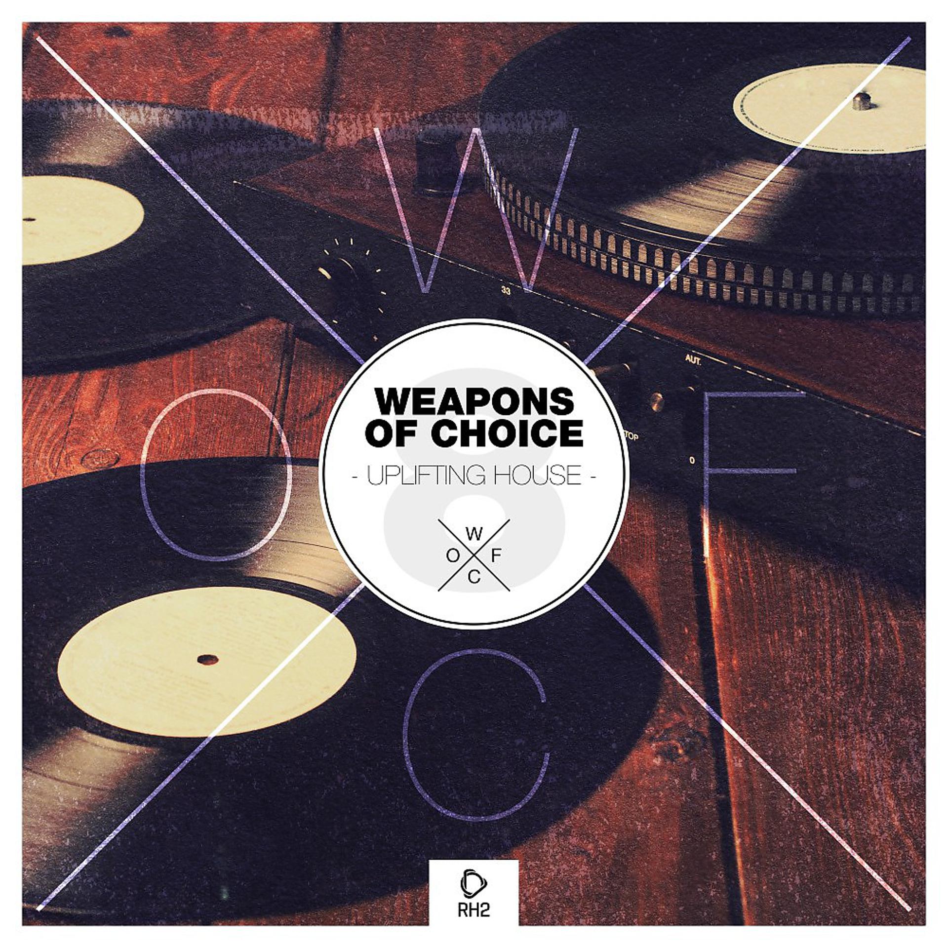 Постер альбома Weapons of Choice - Uplifting House, Vol. 8