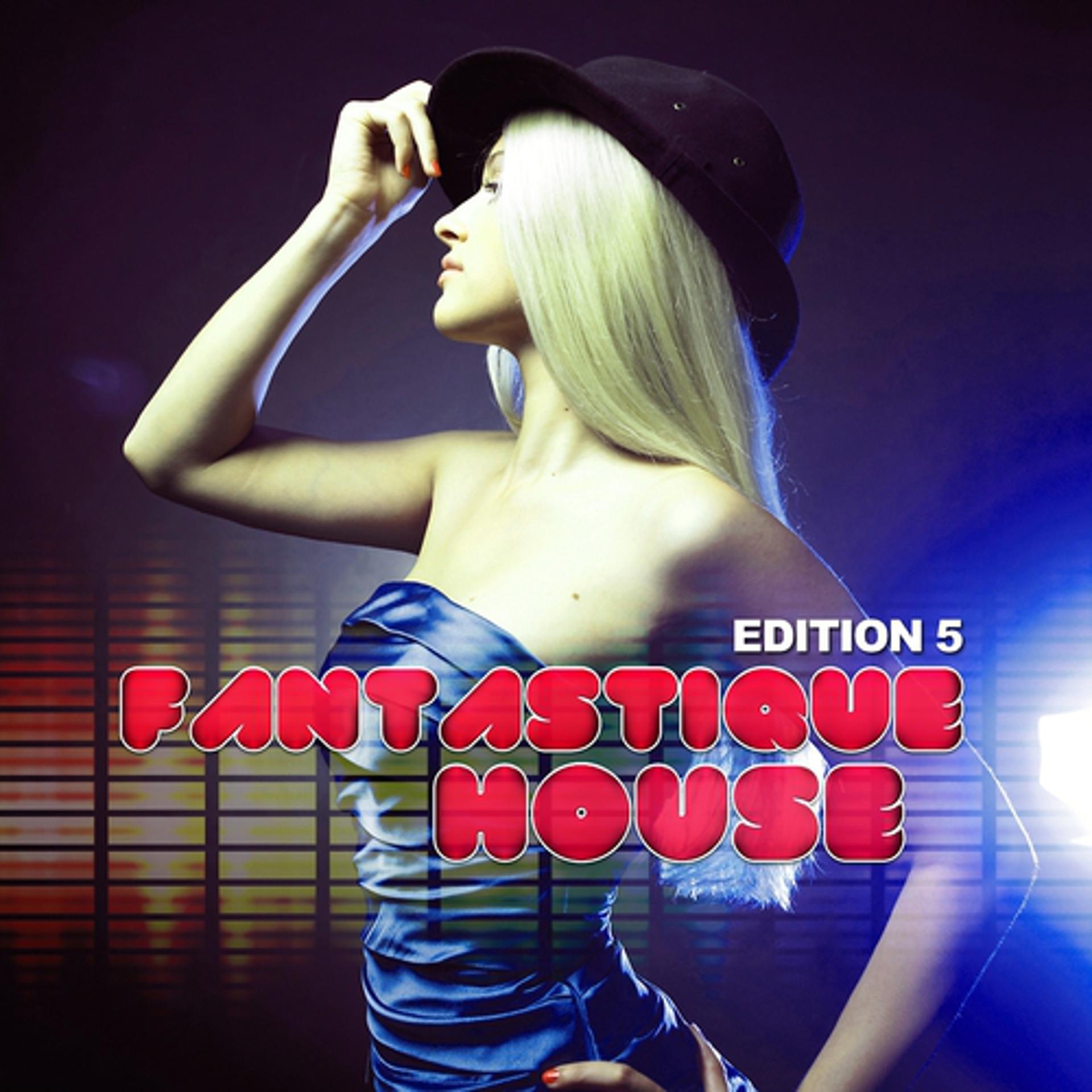 Постер альбома Fantastique House Edition 5