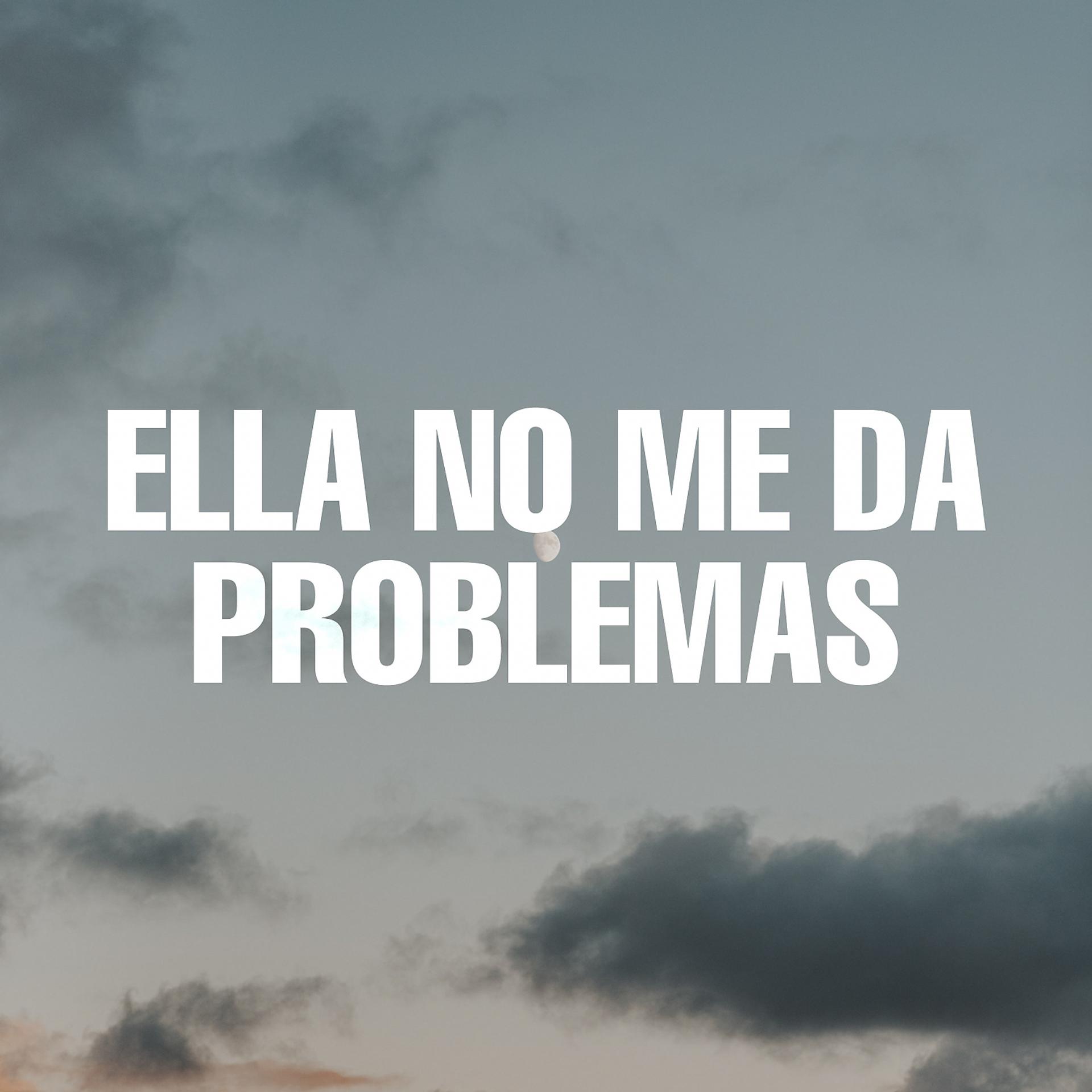 Постер альбома Ella No Me Da Problemas