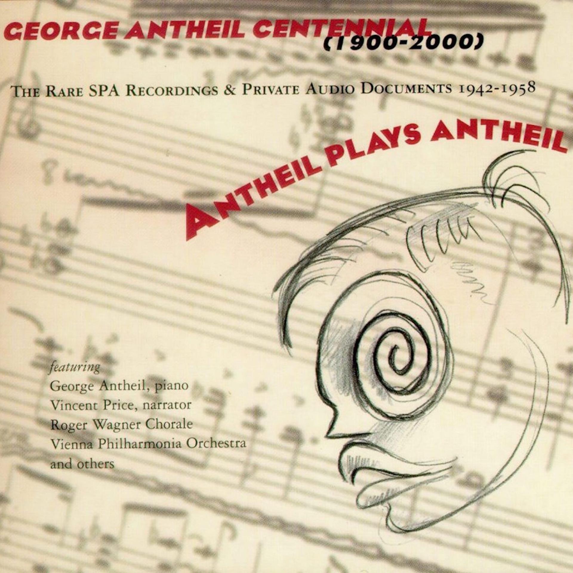 Постер альбома Antheil Plays Antheil: The Rare SPA Recordings and Private Audio Documents 1942-1958