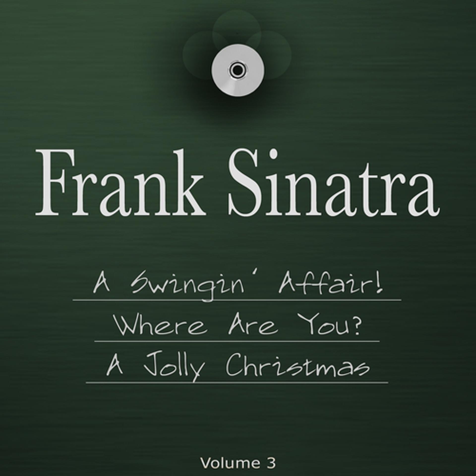 Постер альбома A Swingin' Affair!, Where Are You? & a Jolly Christmas from Frank Sinatra (The 3 in 1 Package, Vol. 3)