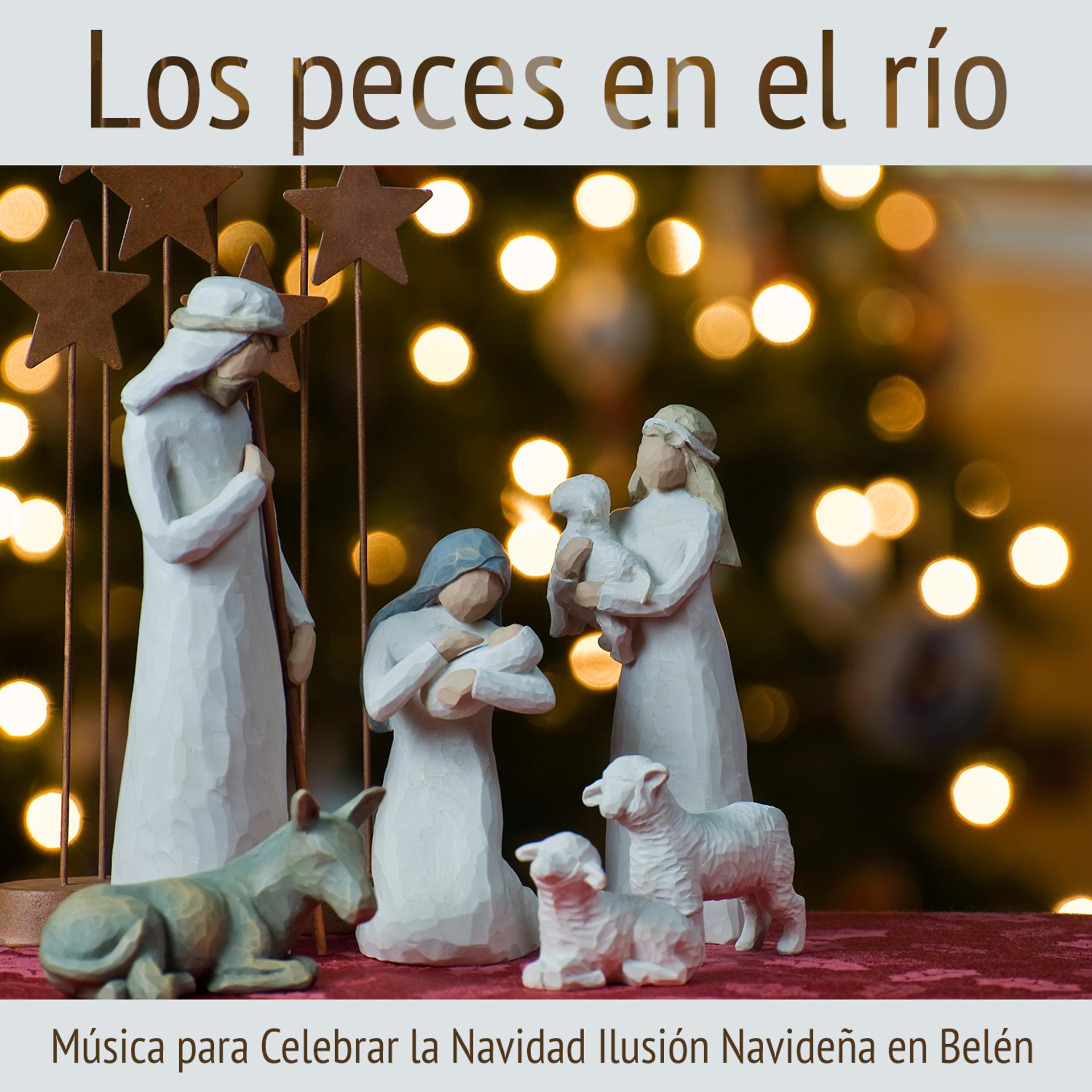 Постер альбома Los Peces en el Río, Música para Celebrar la Navidad Ilusión Navideña en Belén