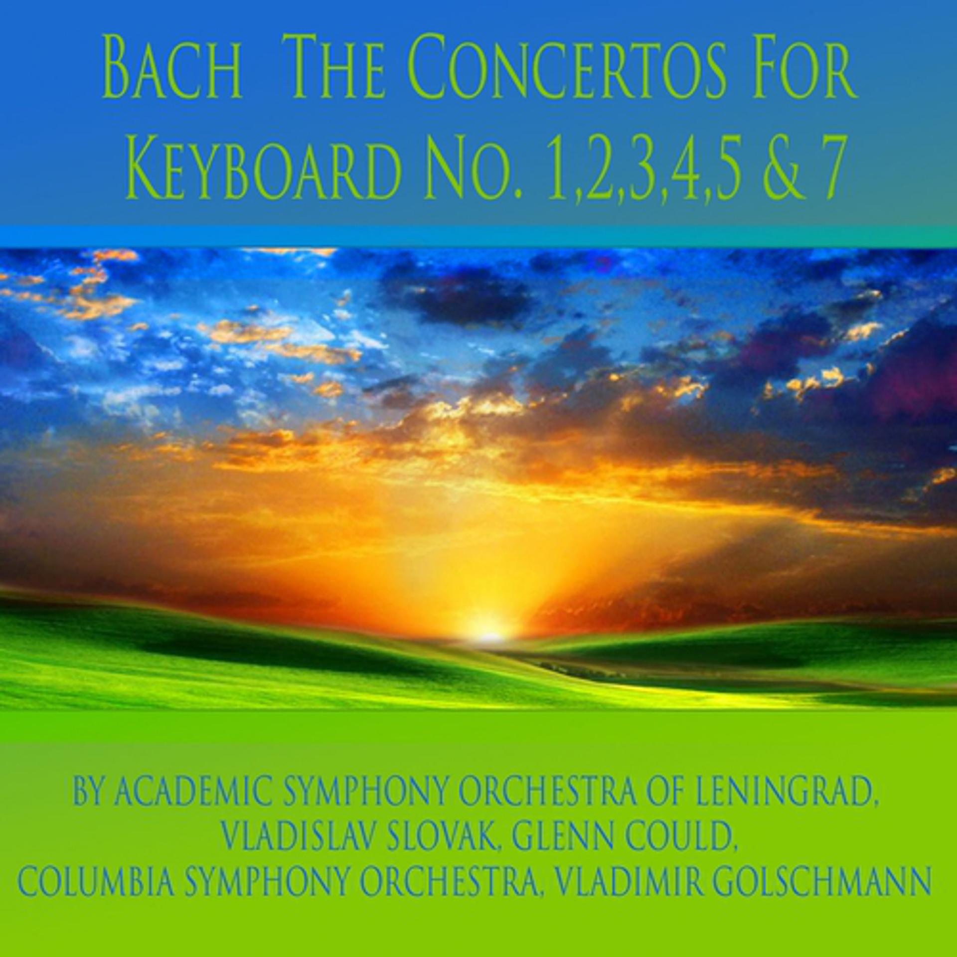Постер альбома Bach: The Concertos for Keyboard No. 1, 2, 3, 4, 5 & 7