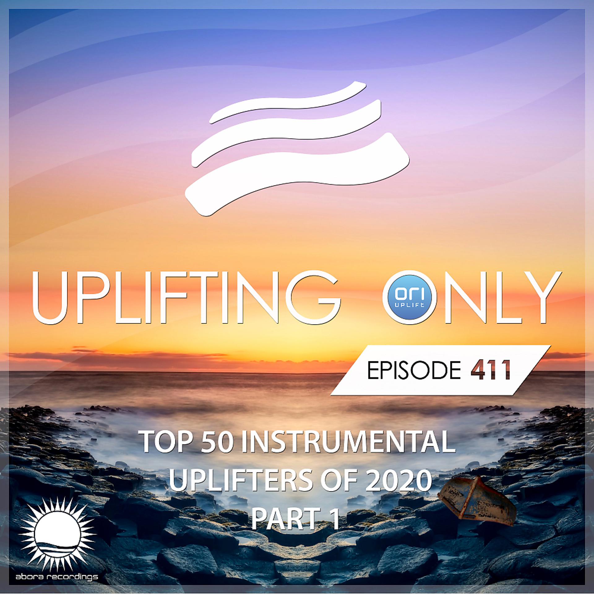 Постер альбома Uplifting Only Episode 411: Ori's Top 50 Instrumental Uplifters of 2020, Pt. 1 [FULL]