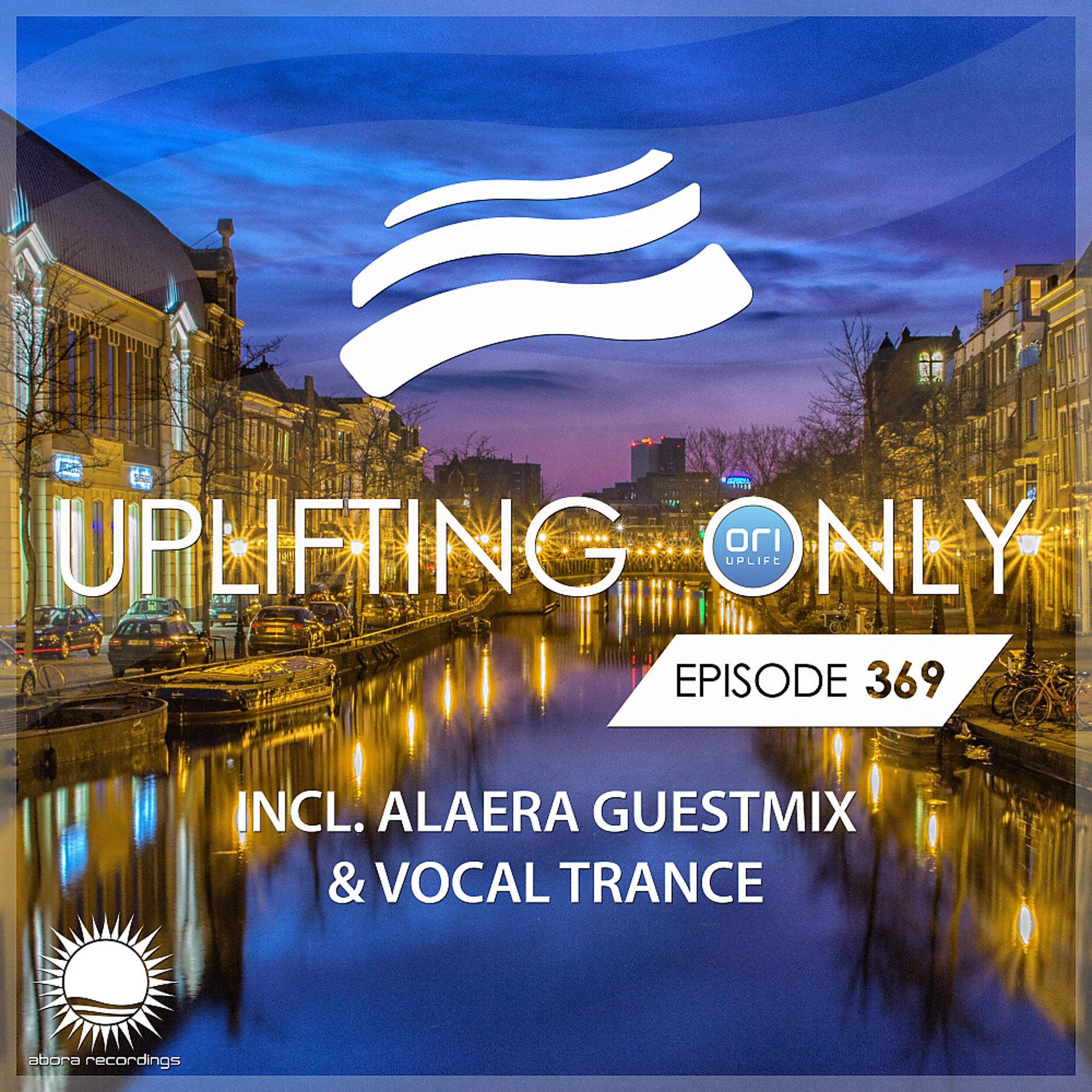Постер альбома Uplifting Only Episode 369 (incl. Alaera Guestmix & Vocal Trance) (Mar. 2020) [FULL]