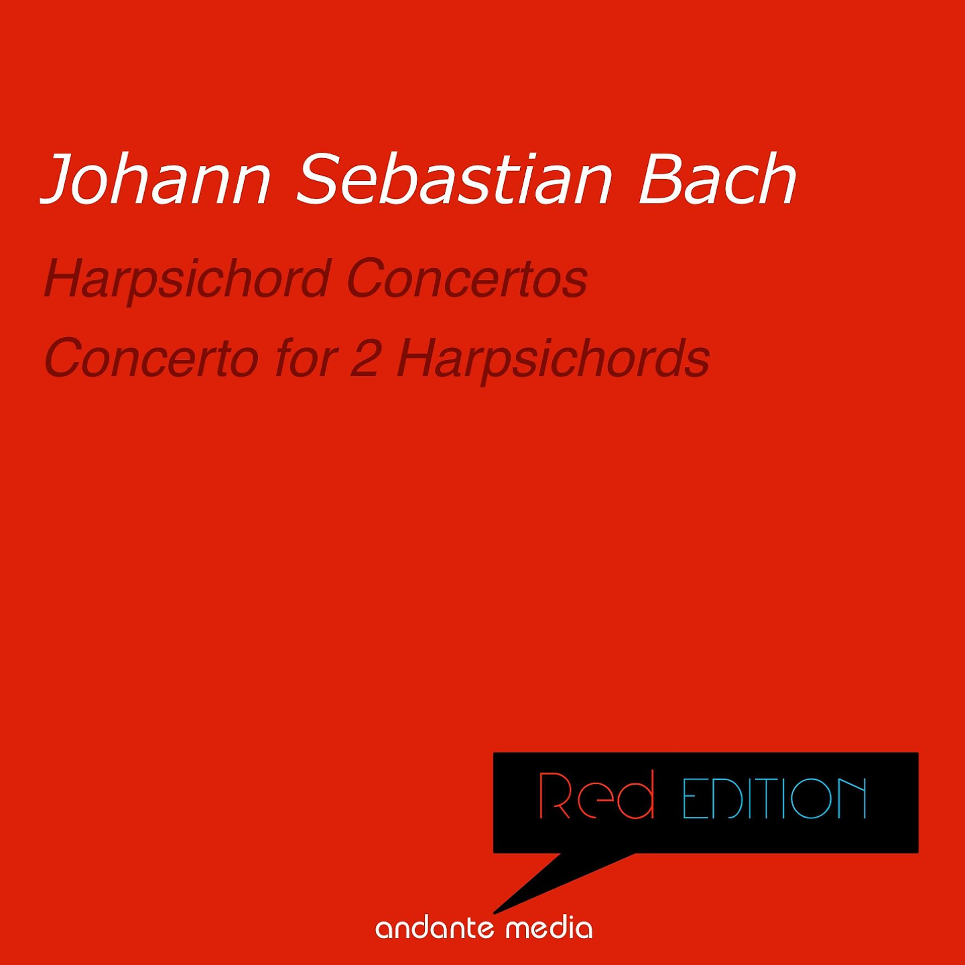 Постер альбома Red Edition - Bach: Harpsichord Concertos Nos. 2, 3 & Concerto for 2 Harpsichords
