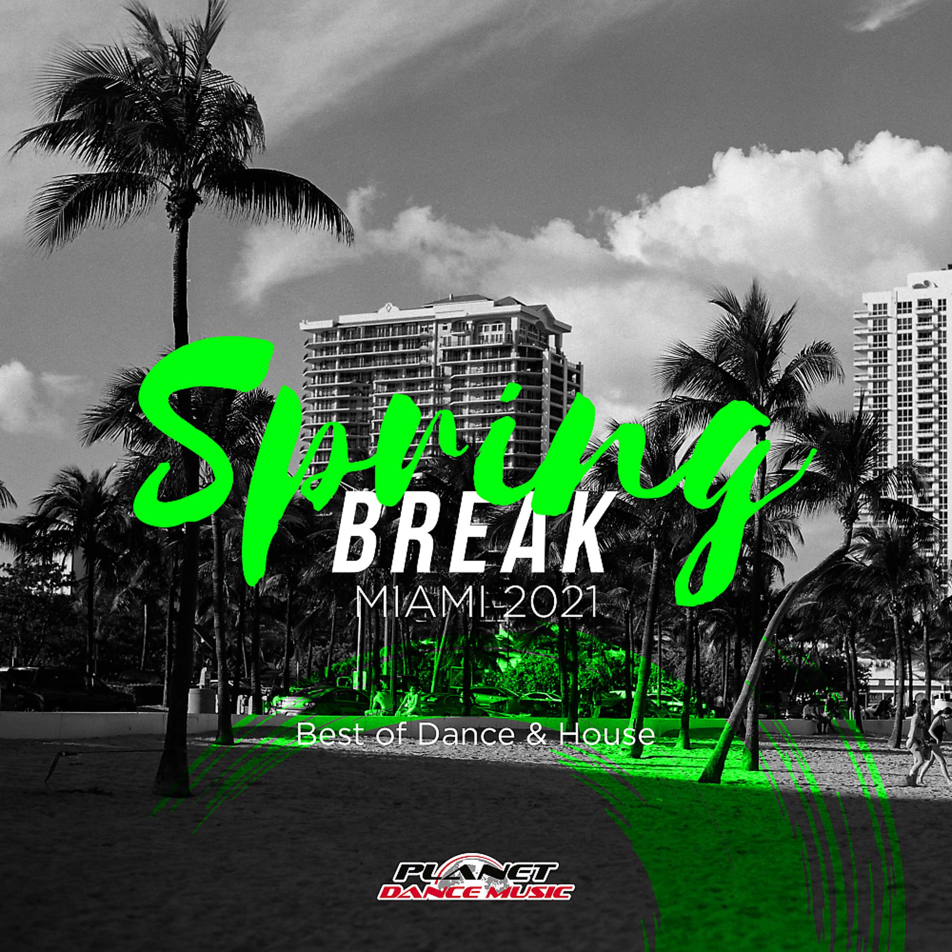 Постер альбома Spring Break Miami 2021: Best of Dance & House