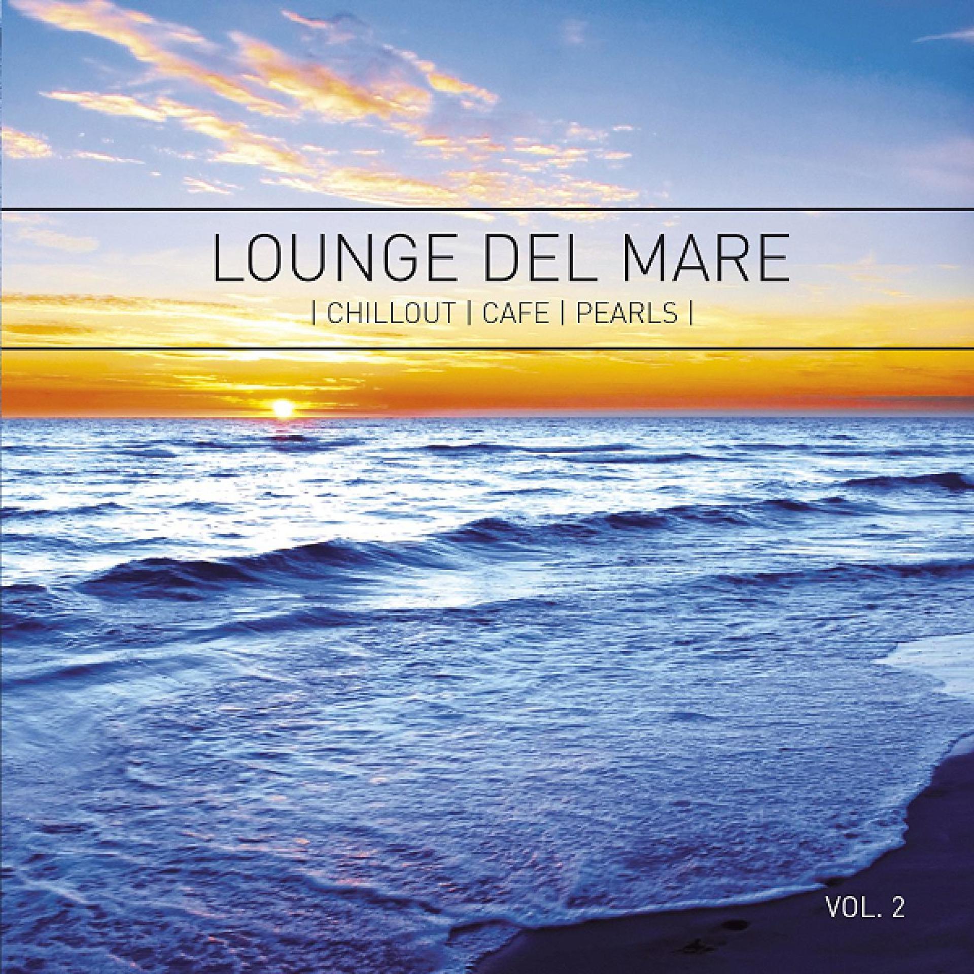 Постер альбома Lounge Del Mare 2 - Chillout Café Pearls