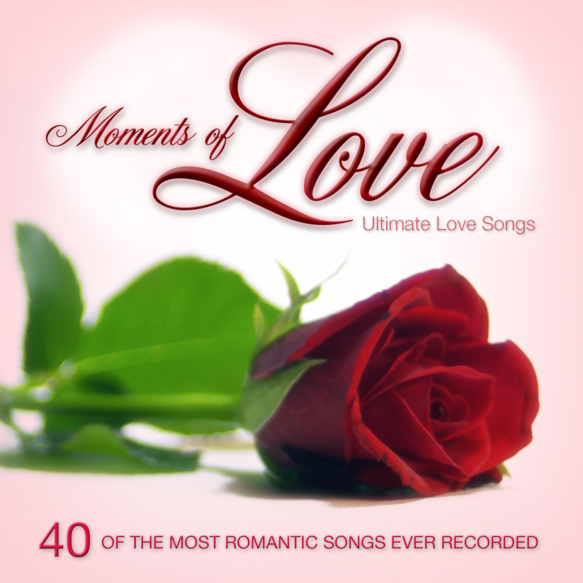 Постер альбома Moments of Love: Ultimate Love Songs for Valentine's Day or Anytime