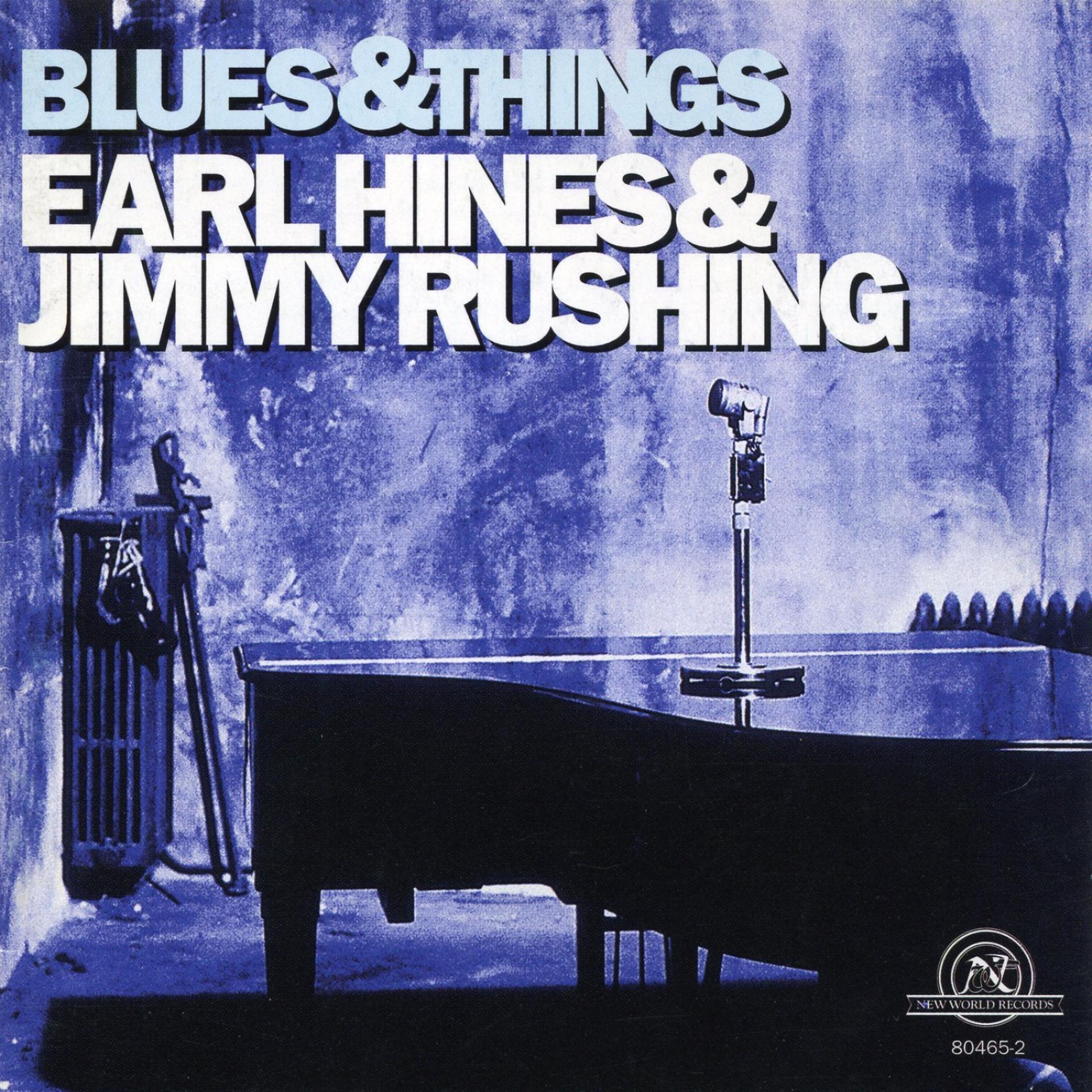 Постер альбома Earl Hines & Jimmy Rushing: Blues & Things
