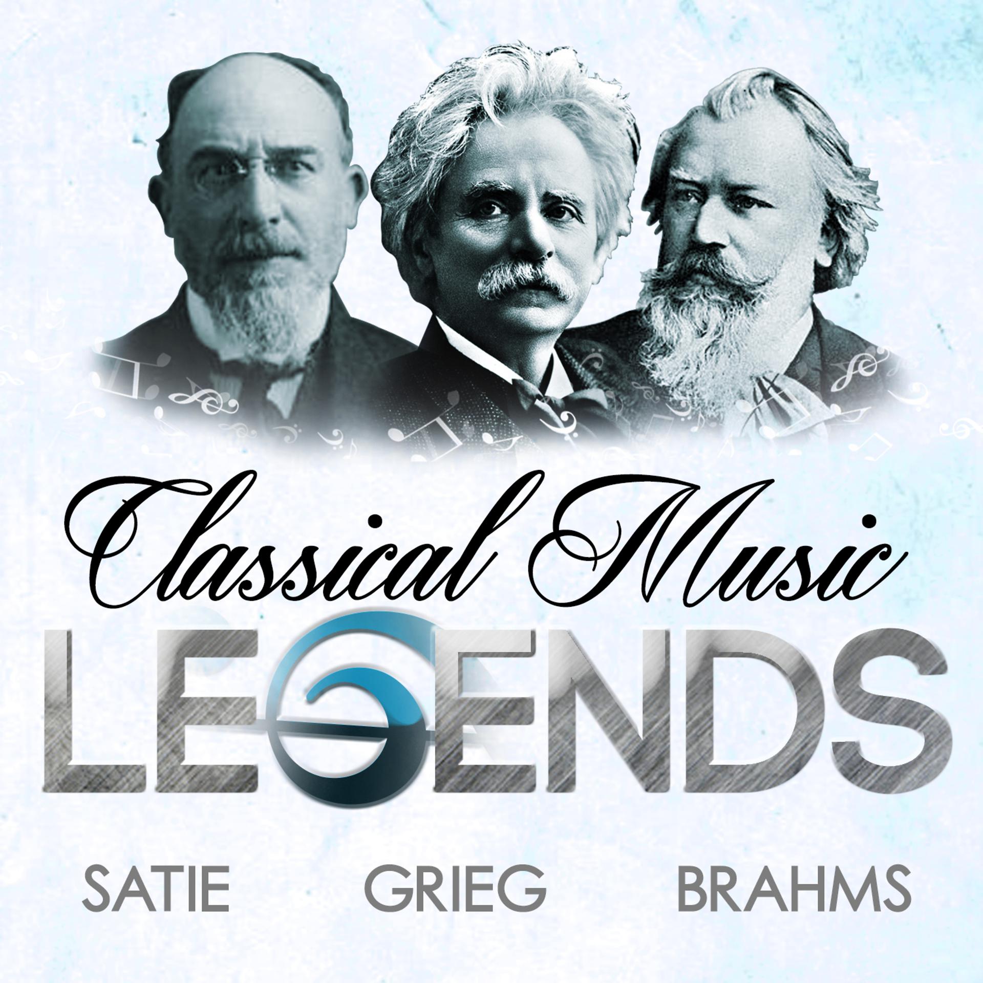 Постер альбома Classical Music Legends - Satie, Grieg and Brahms